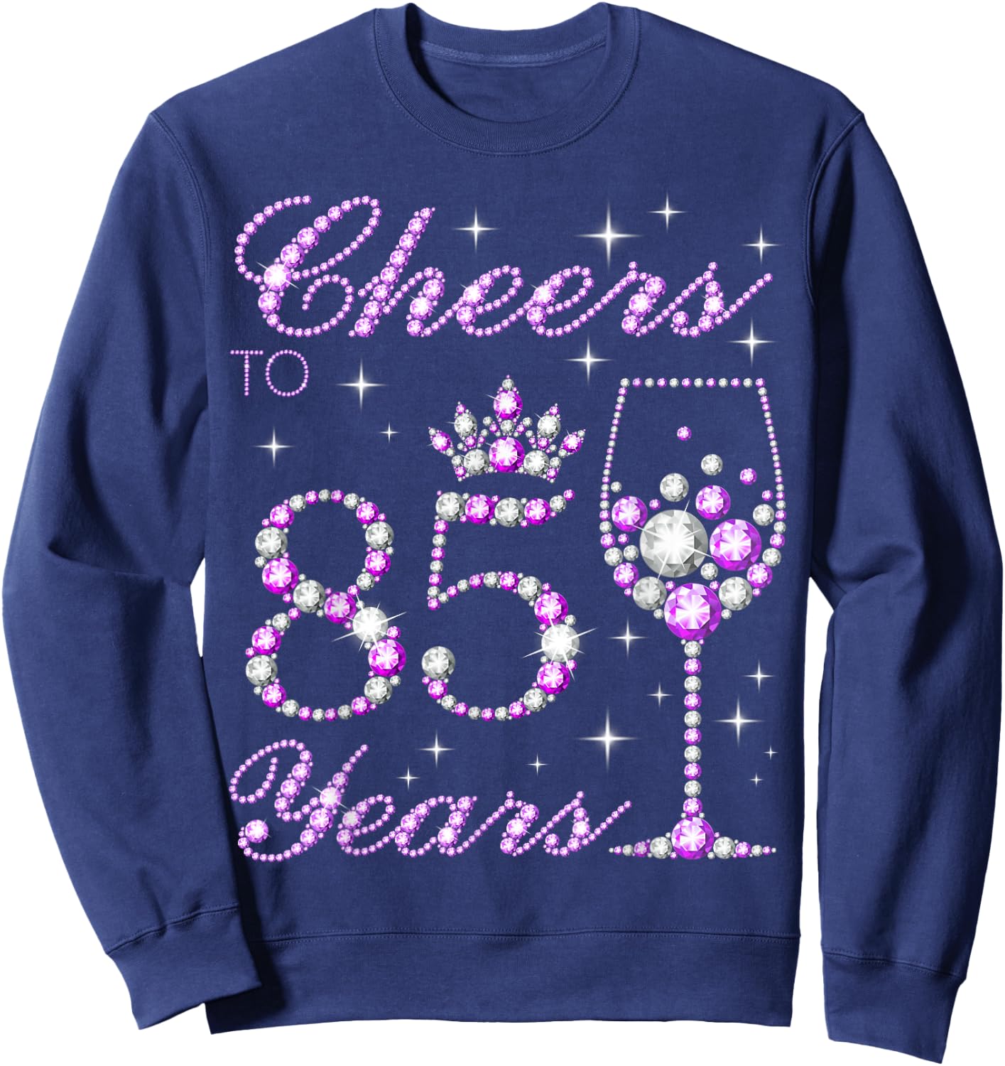 Cheers to 85 Years Old Women 85th Birthday Sweatshirt - Sweatshirt | Navy