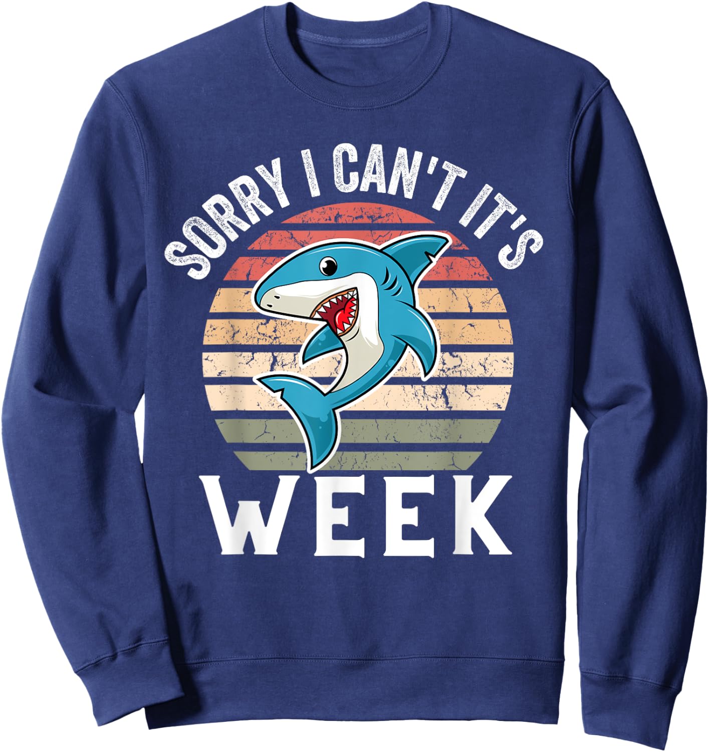 Cool Vintage Sorry I Can't It's Week Funny Cute Shark Sweatshirt - Sweatshirt | Navy