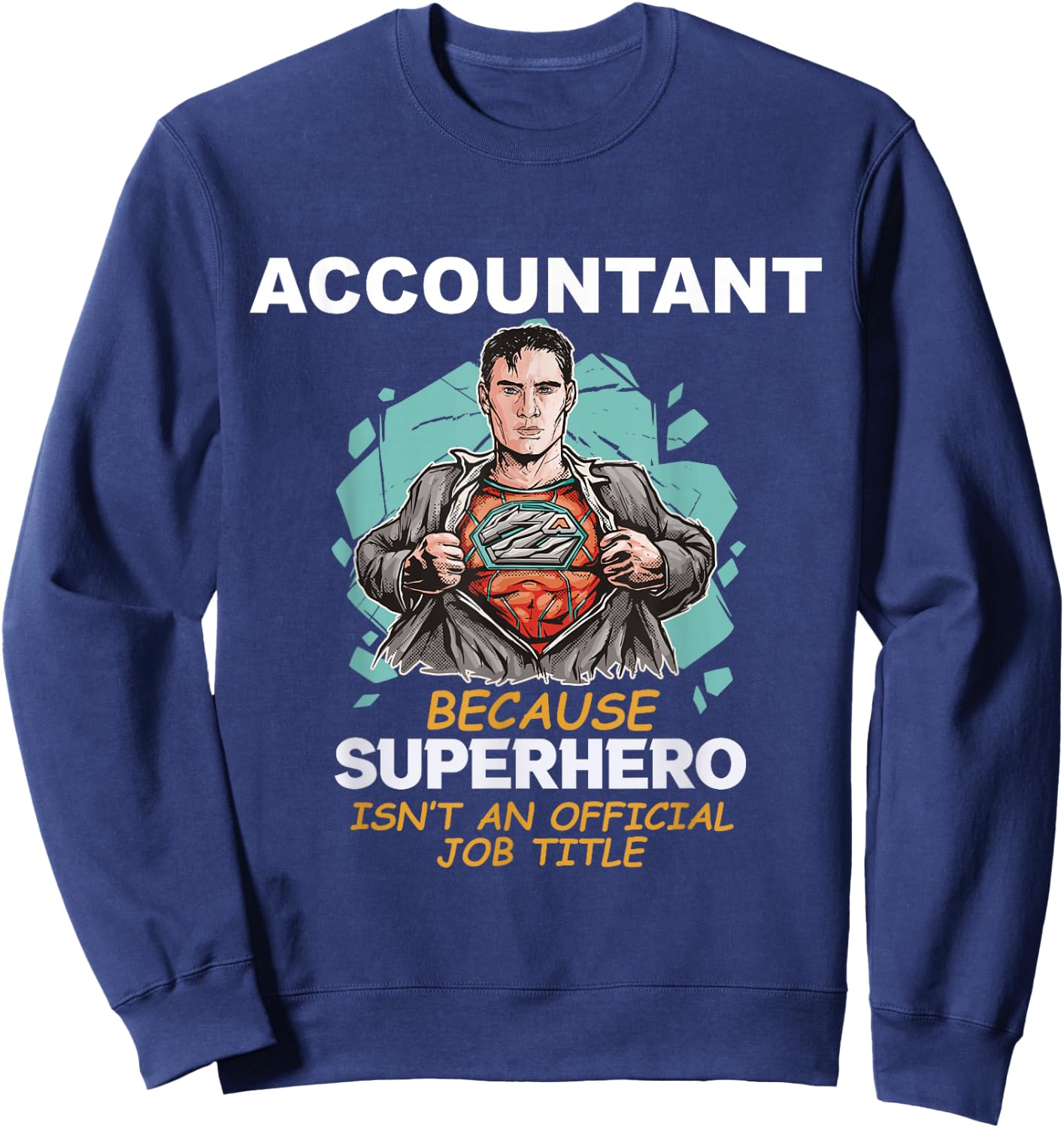 Accountant because superhero isn't an official job title Sweatshirt - Sweatshirt | Navy