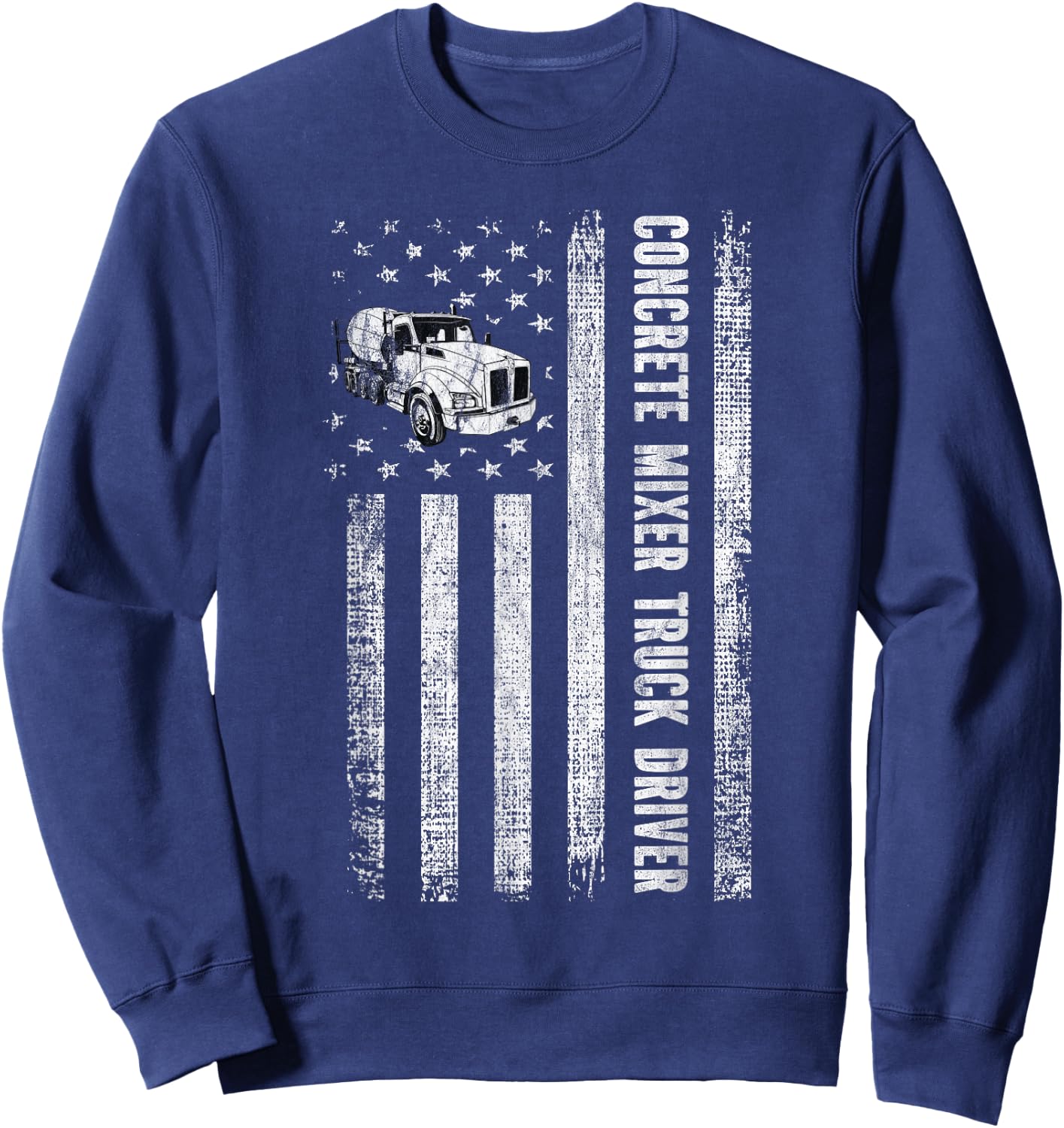 Patriotic Cement Concrete Mixer Truck Driver American Flag Sweatshirt - Sweatshirt | Navy