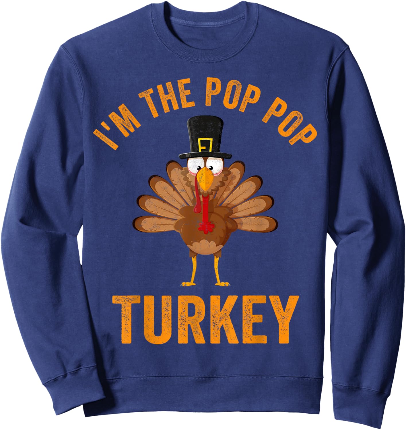Turkey Day Shirt I'm The Pop Pop Turkey Thanksgiving Day Sweatshirt - Sweatshirt | Navy