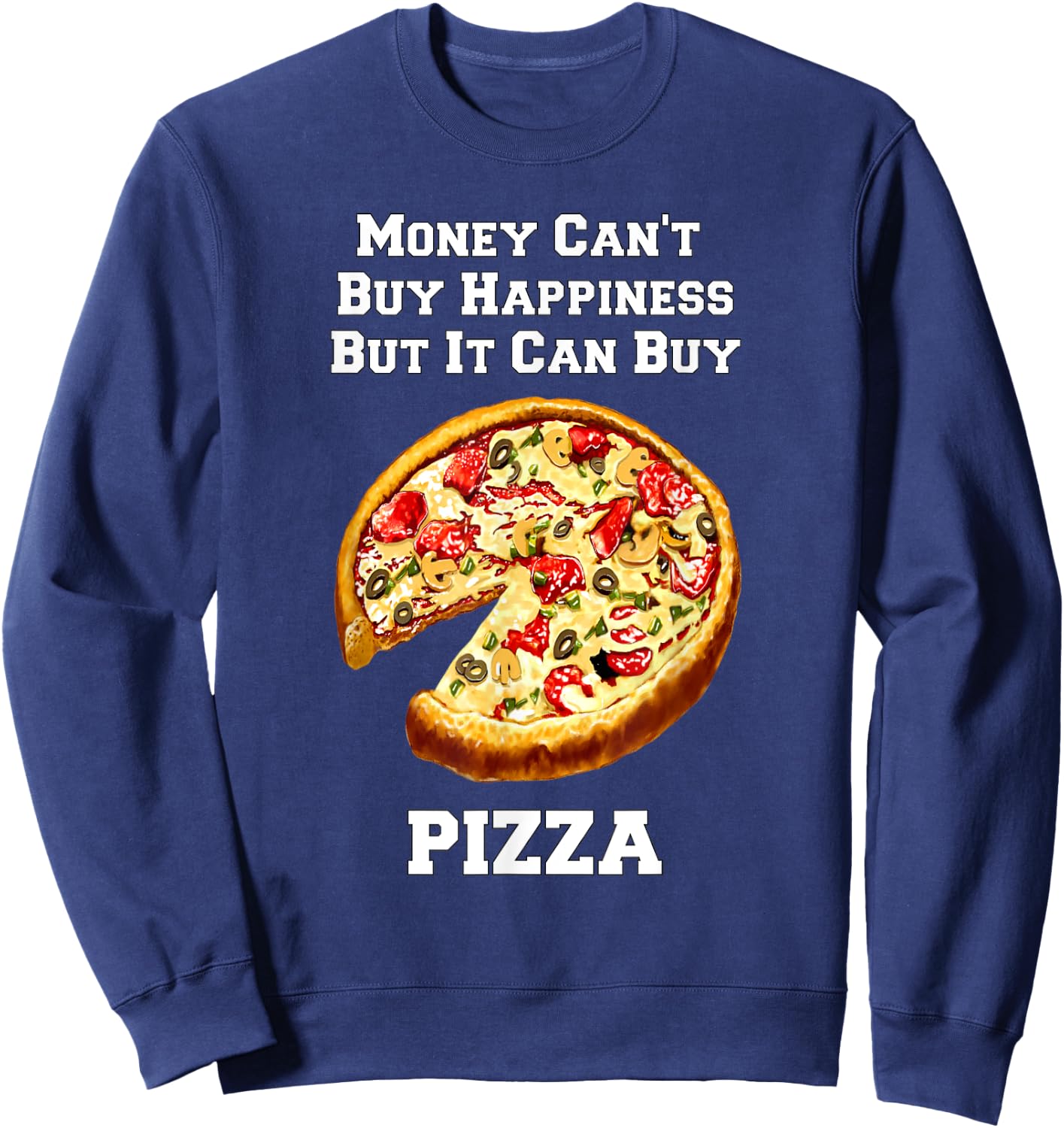Funny Pizza Money Can't Buy Happiness But It Can Buy Pizza Sweatshirt - Sweatshirt | Navy