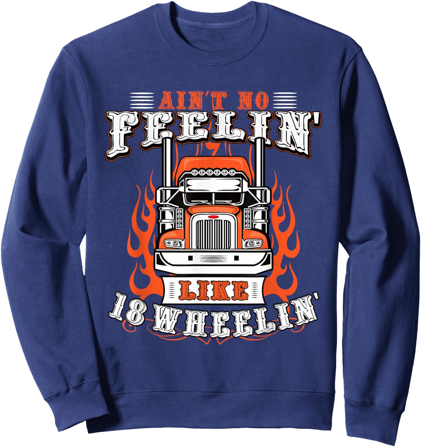 Truck Driver Gift Semi Big Rig Trucking Trailer Truck Sweatshirt - Sweatshirt | Navy