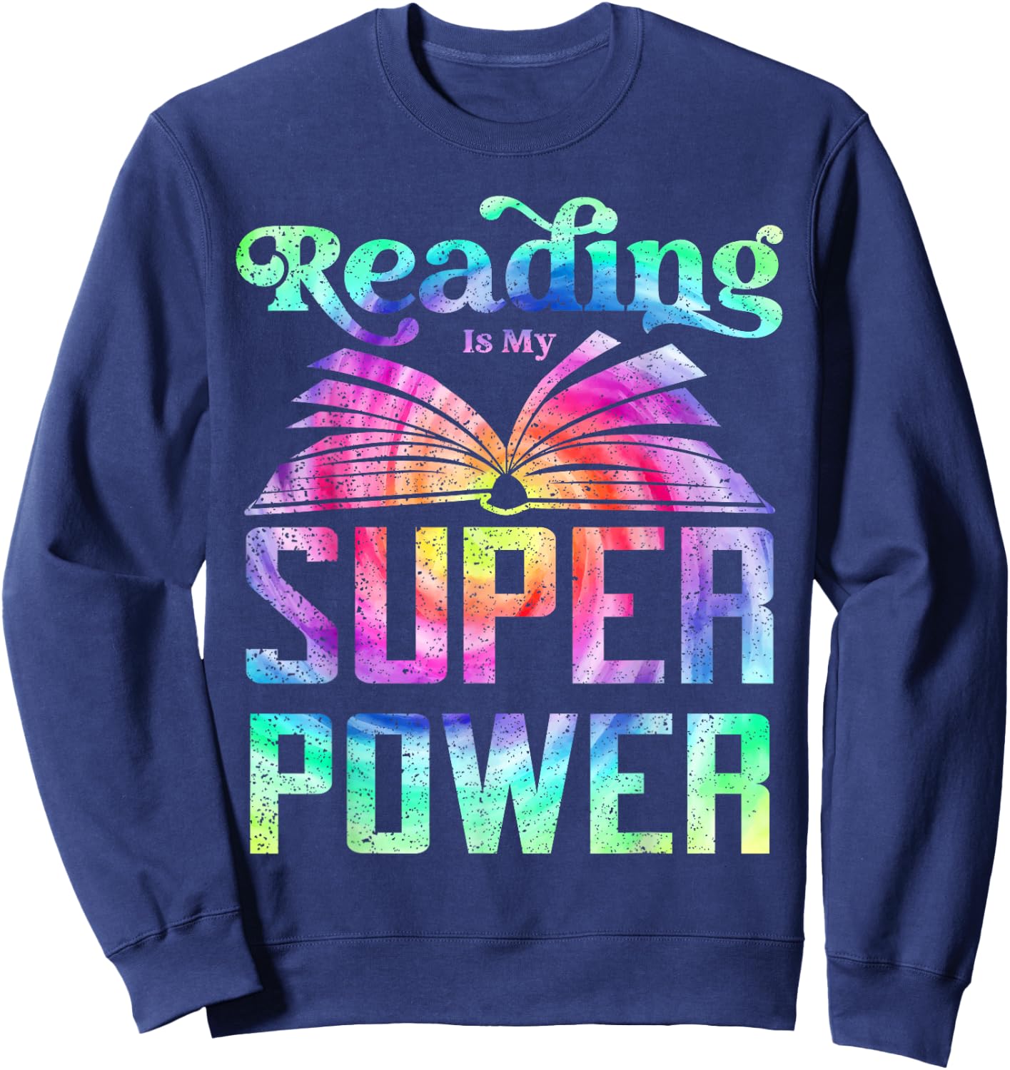 Reading Is My Superpower Reader Tie Die Reading Sweatshirt - Sweatshirt | Navy