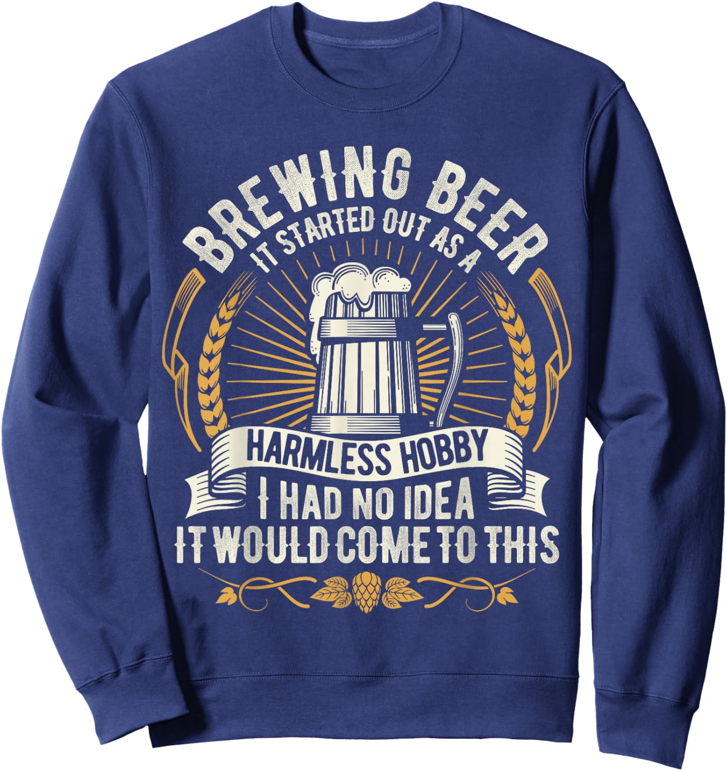 Brewing Beer Design for the Brewmasters & Craft Beer Lovers Sweatshirt - Sweatshirt | Navy