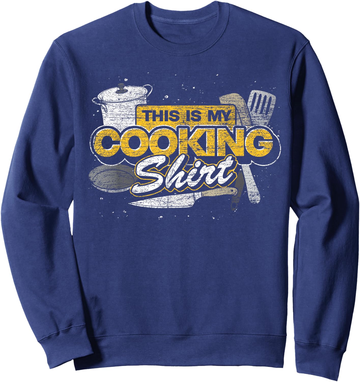 This Is My Cooking Shirt Cook Gourmet Meal Funny Chef Sweatshirt - Sweatshirt | Navy
