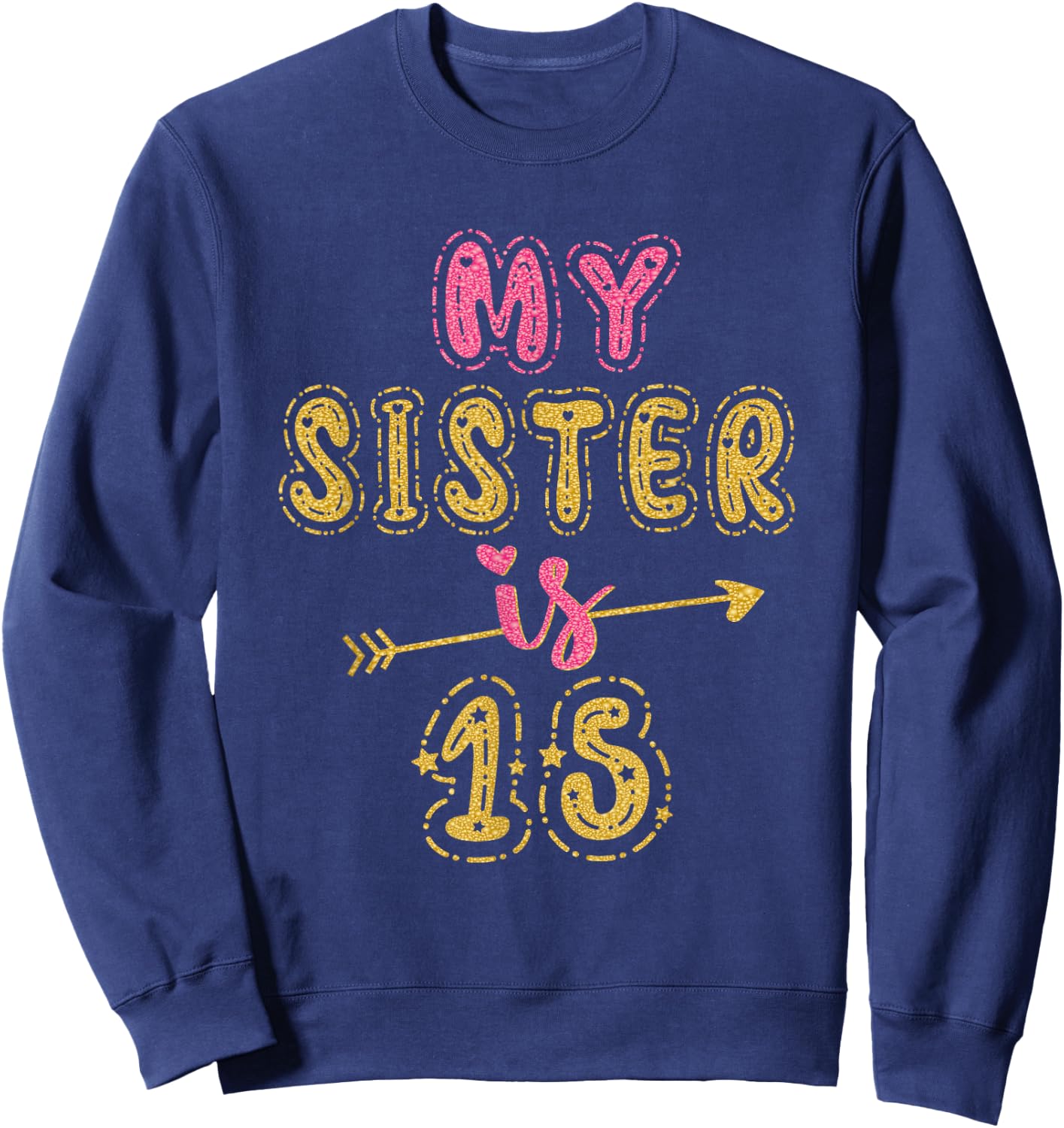 My Sister Is 15 Years Old 15th Birthday Idea Sweatshirt - Sweatshirt | Navy