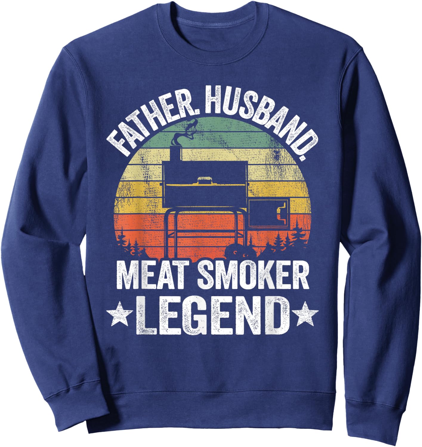 Father Husband Meat Smoker Legend Grilling Dad Meat Smoking Sweatshirt - Sweatshirt | Navy
