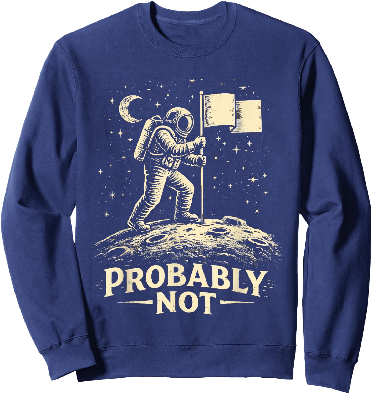 Astronaut Moon Landing Conspiracy Theory Probably Not Sweatshirt - Sweatshirt | Navy
