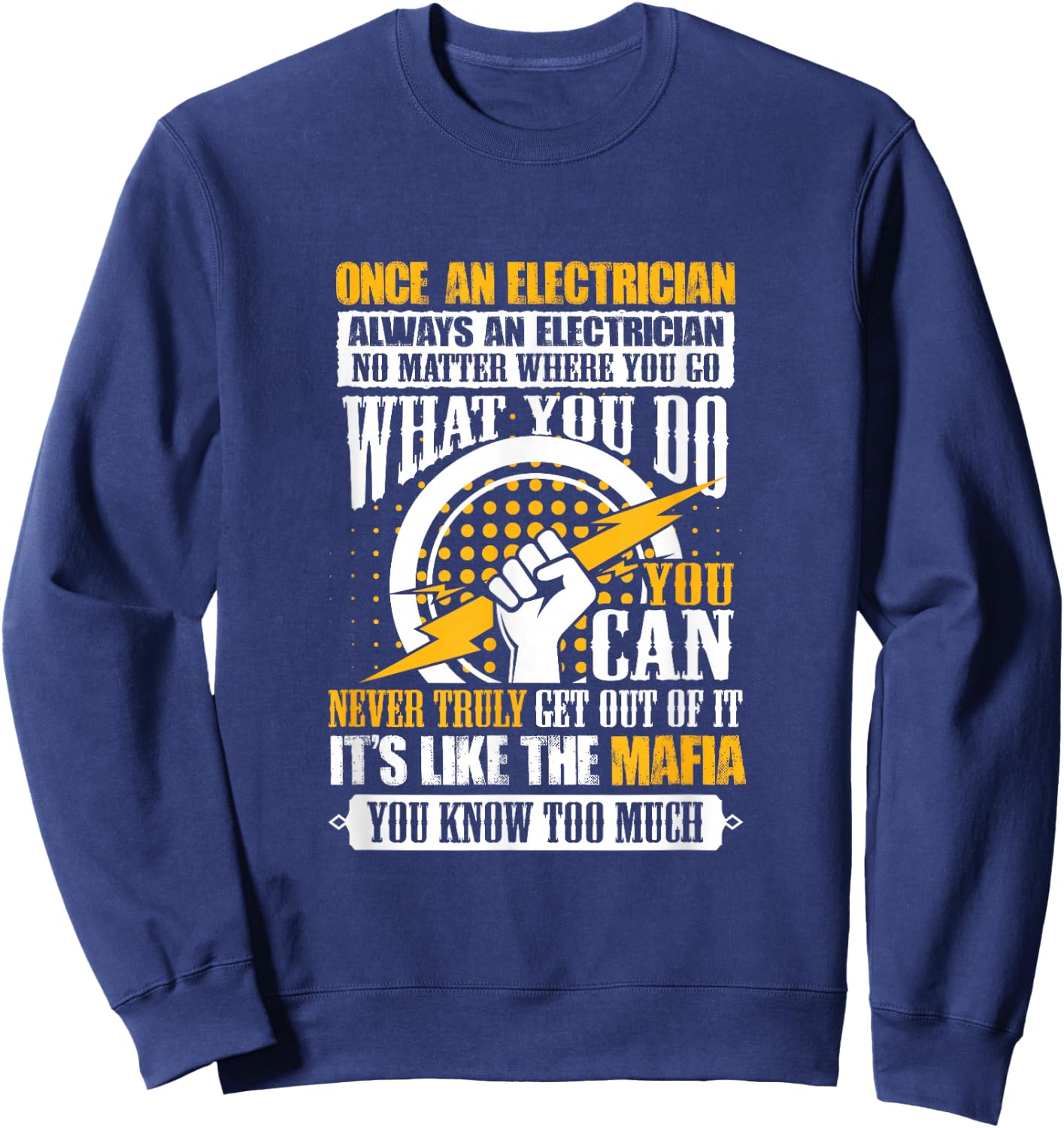 Once An Electrician Always An Electrician Sweatshirt - Sweatshirt | Navy