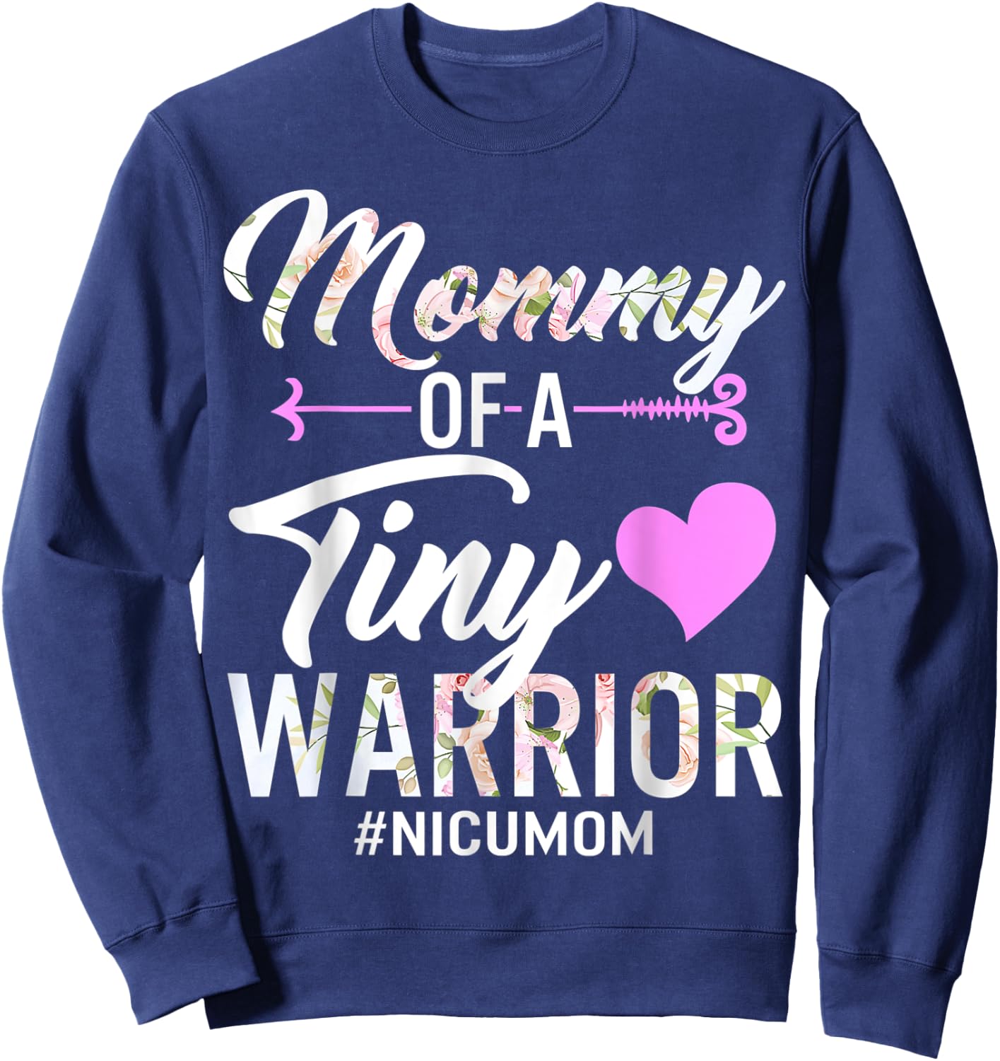 Mothers day Mommy Of A Tiny Warrior NICU Mom Sweatshirt - Sweatshirt | Navy