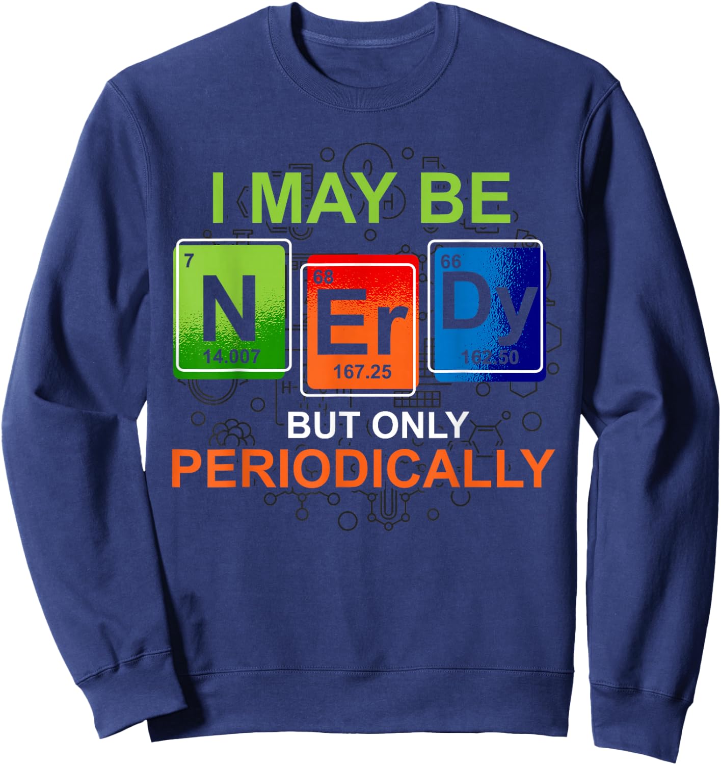 Natural Science Chemist Nerd Laboratory Funny Chemistry Sweatshirt - Sweatshirt | Navy