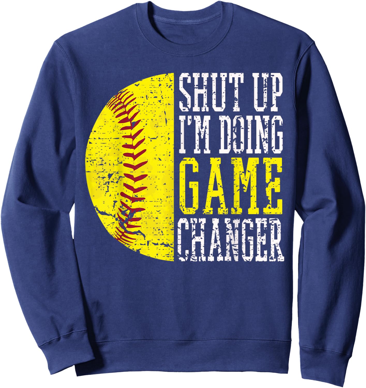 Shut Up I'm Doing Game Changer Funny Baseball Player Sweatshirt - Sweatshirt | Navy
