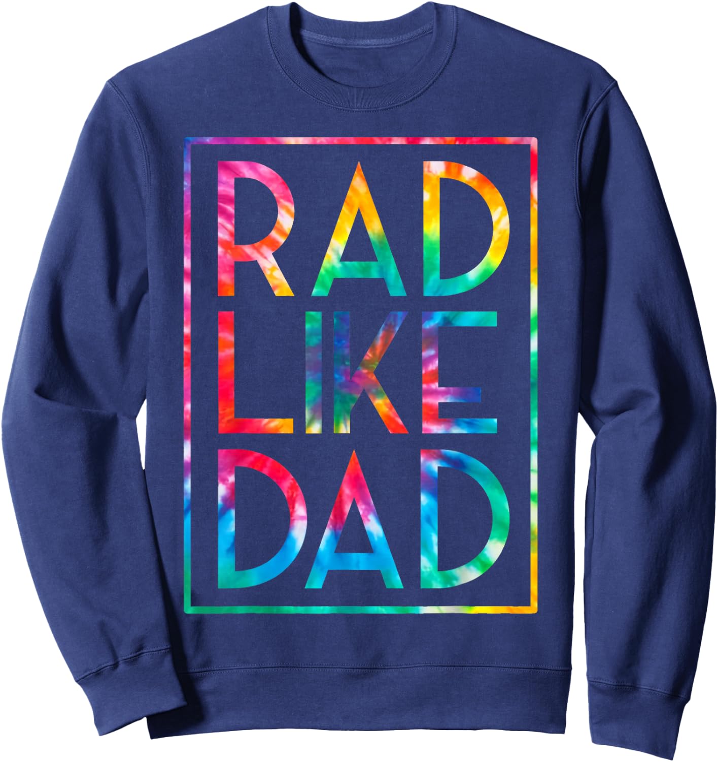 Kids Rad Like Dad Tie Dye Funny Fathers Day Toddler Boy Girl Sweatshirt - Sweatshirt | Navy