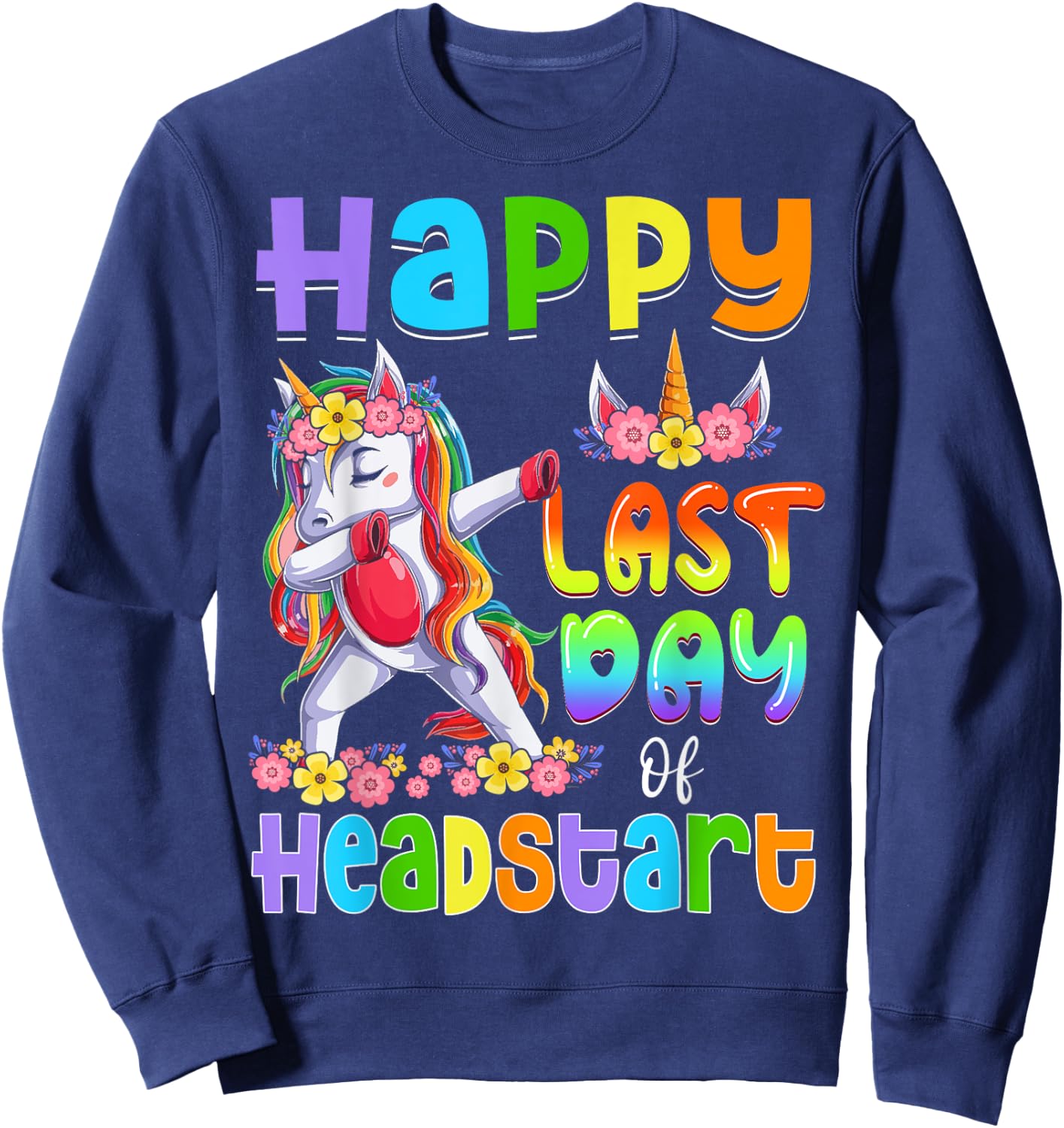 Dabbing Unicorn Last Day Of HEADSTART Girls Kids Teacher Sweatshirt - Sweatshirt | Navy