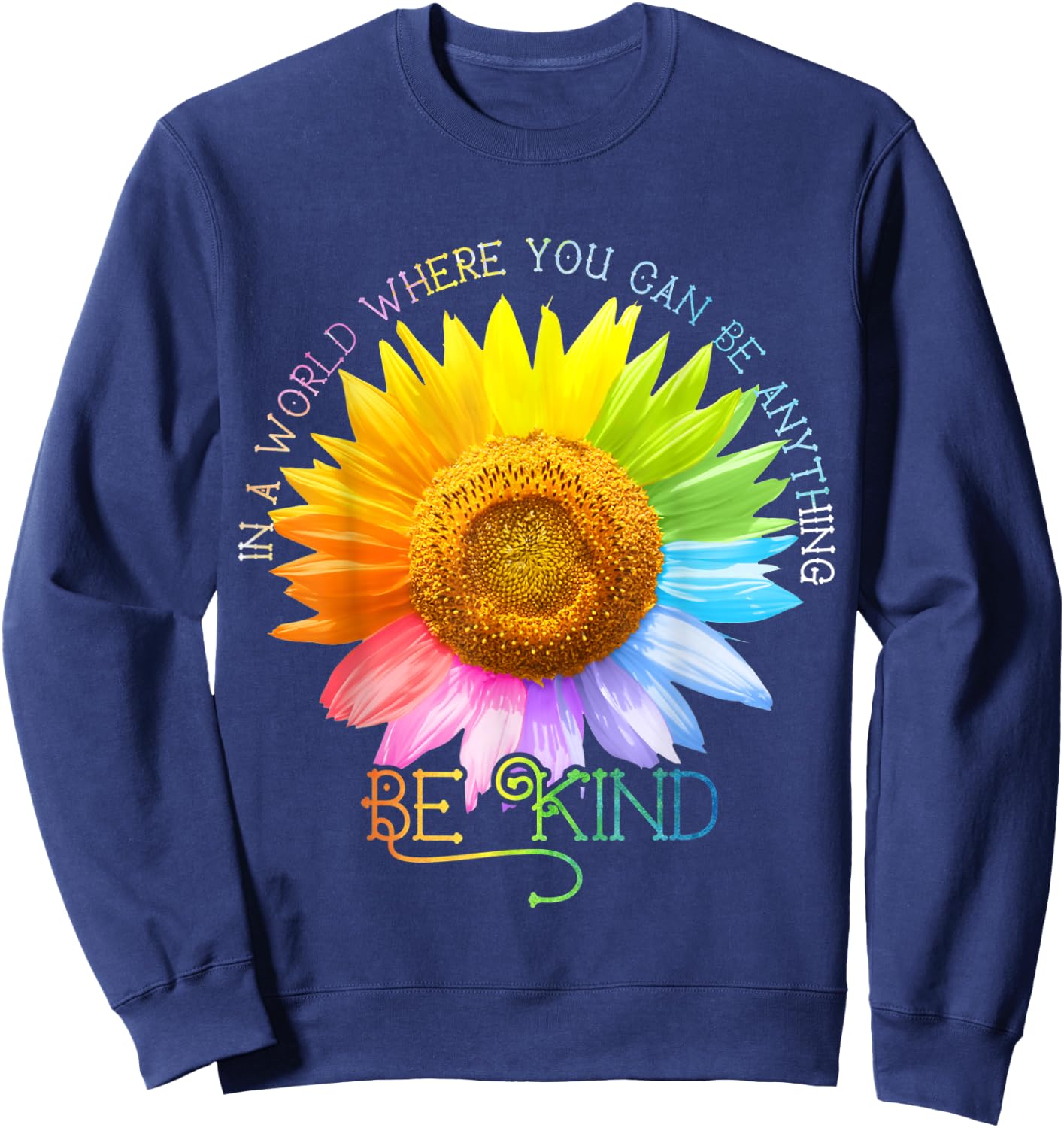 In A World Where You Can Be Anything Be Kind Daisy Lover Sweatshirt - Sweatshirt | Navy