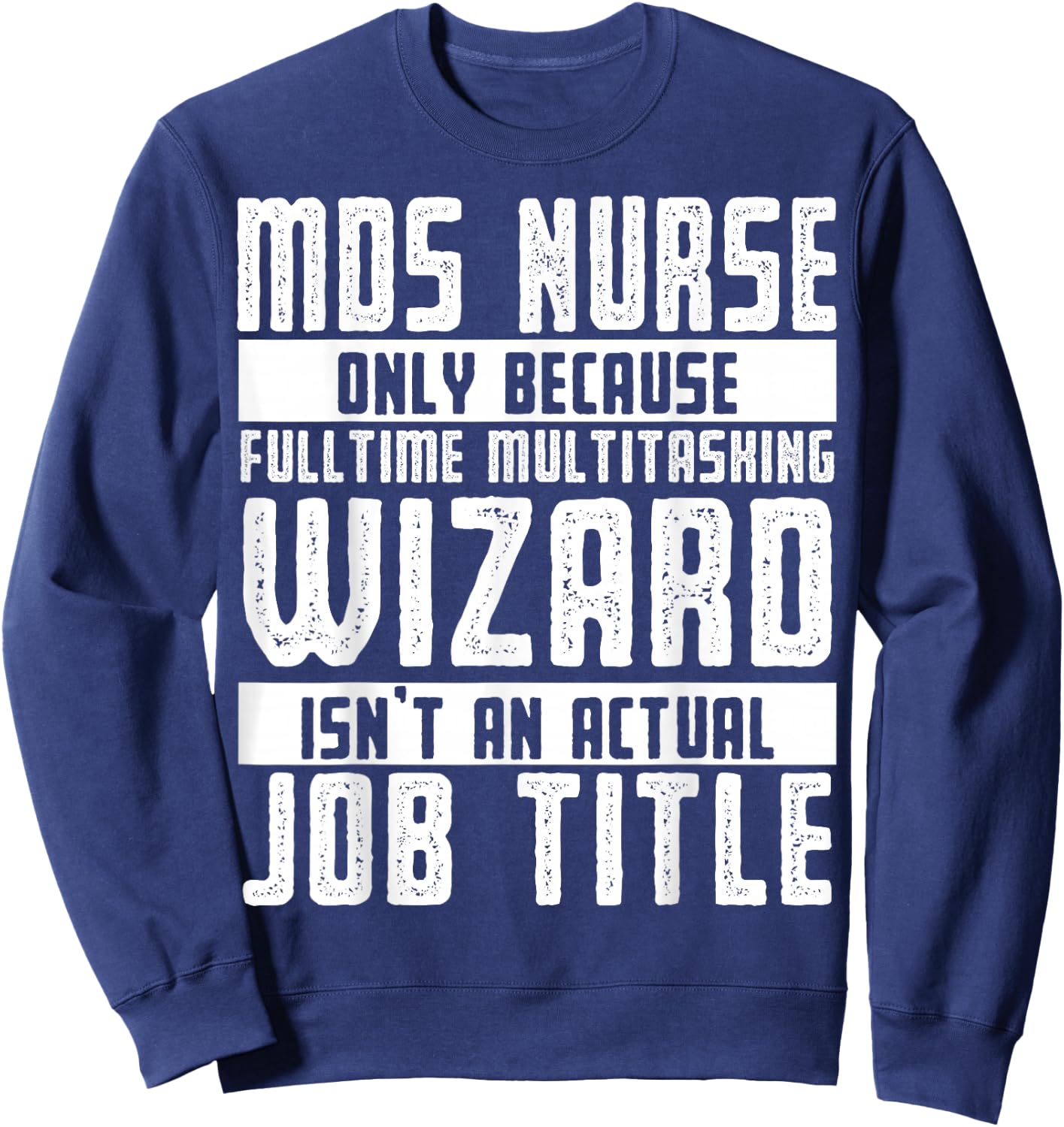 MDS Nurse Apparel - Best Funny Nurses Design Sweatshirt - Sweatshirt | Navy