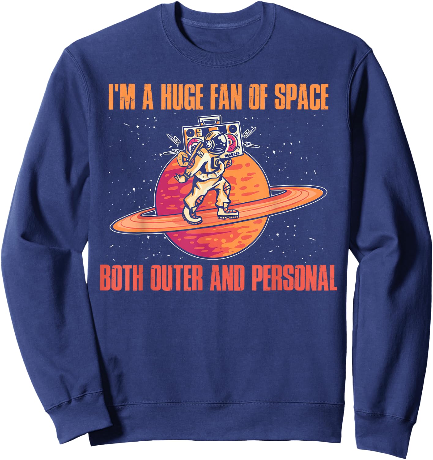 Im A Huge Fan Of Space Both Outer And Personal Sweatshirt - Sweatshirt | Navy
