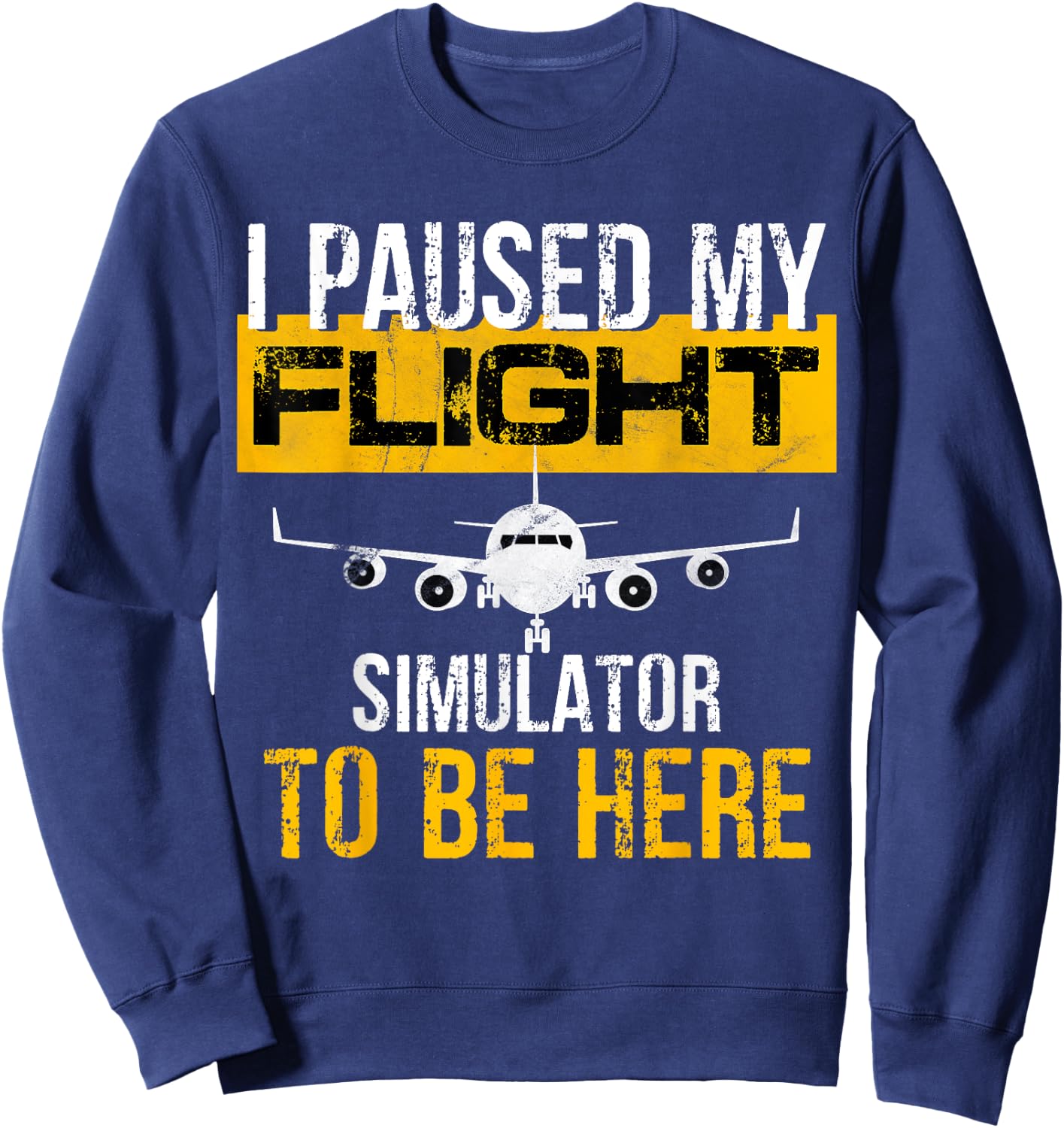 I Paused My Flight Simulator to Be Here - to best Pilot Sweatshirt - Sweatshirt | Navy