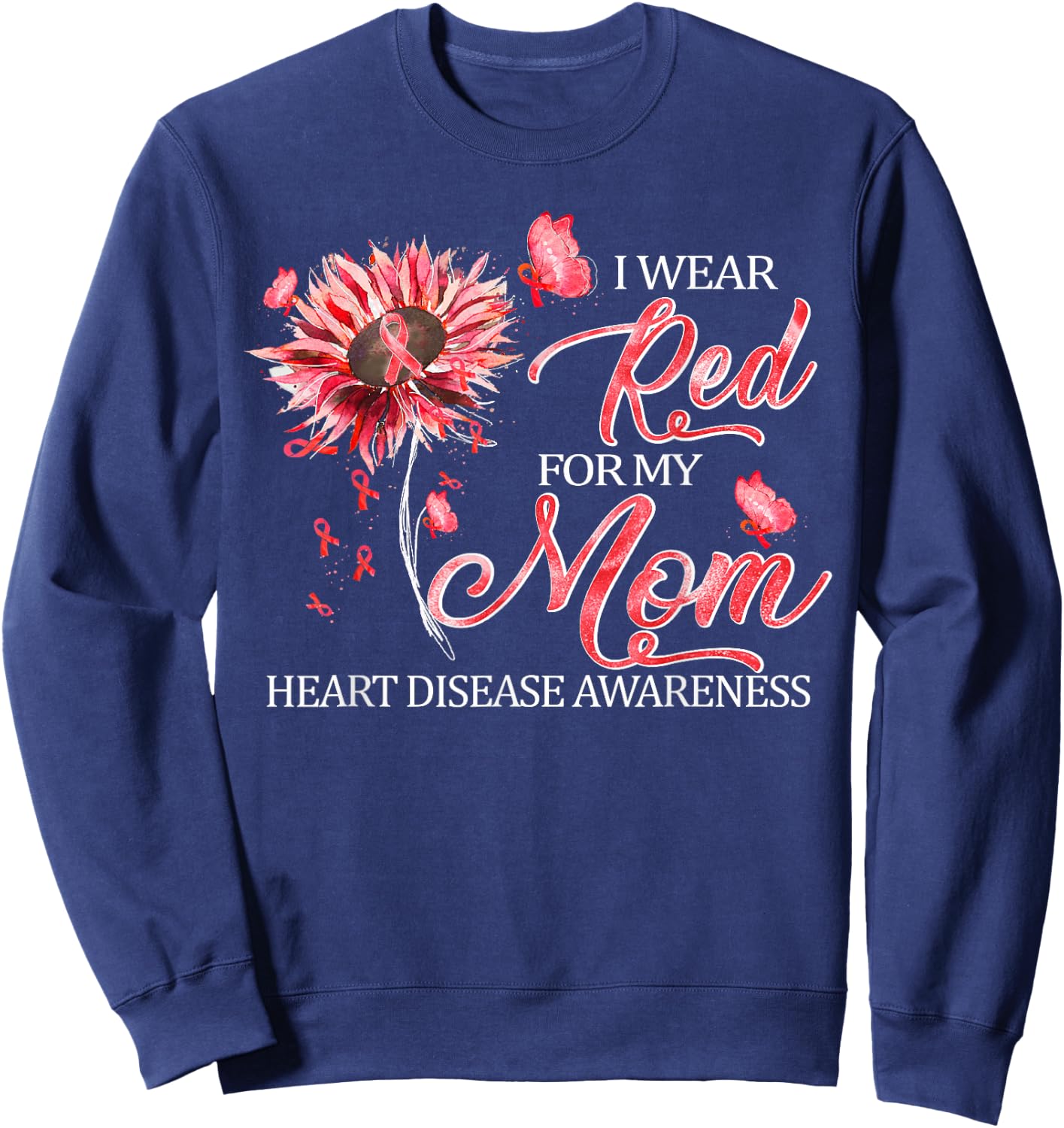 I Wear Red For My Mom Heart Disease Awareness Gifts Sweatshirt - Sweatshirt | Navy