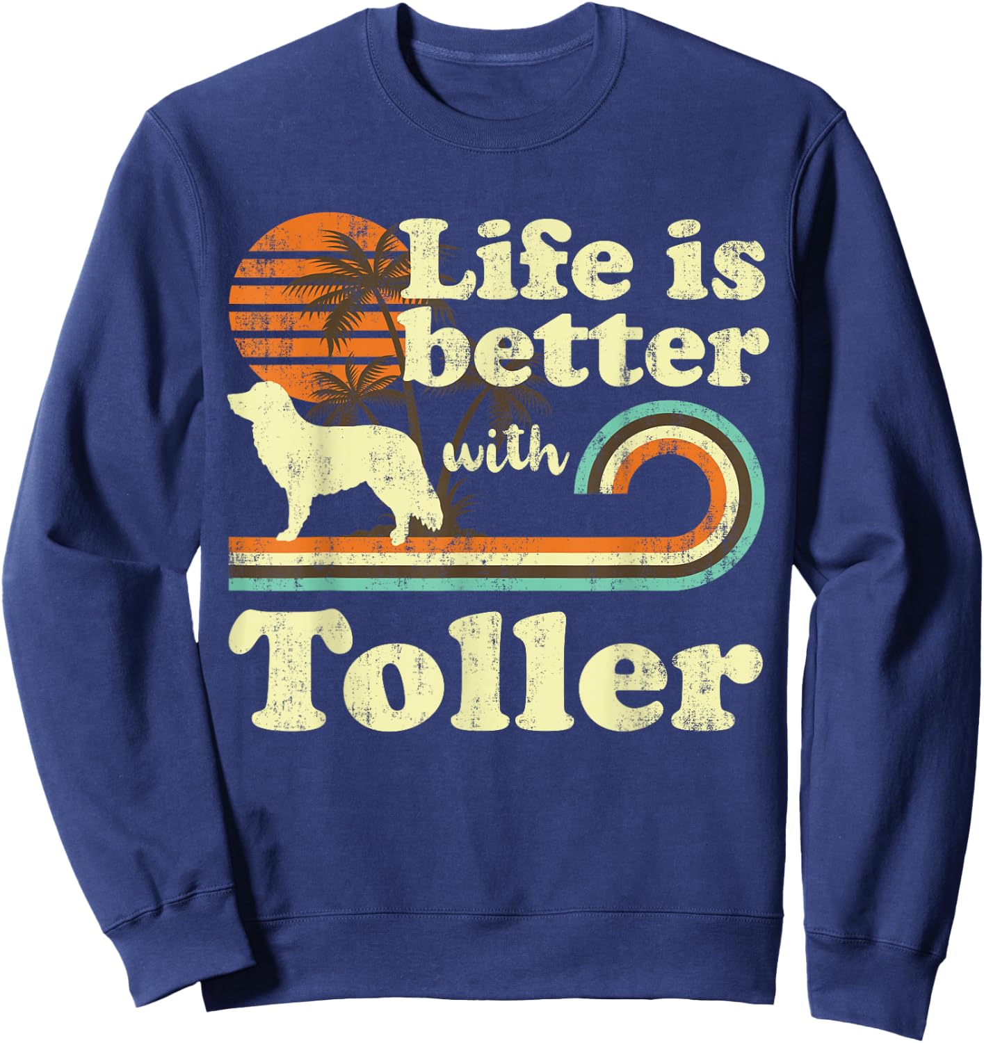 Life Better Nova Scotia Duck Tolling Retriever Toller Vintag Sweatshirt - Sweatshirt | Navy