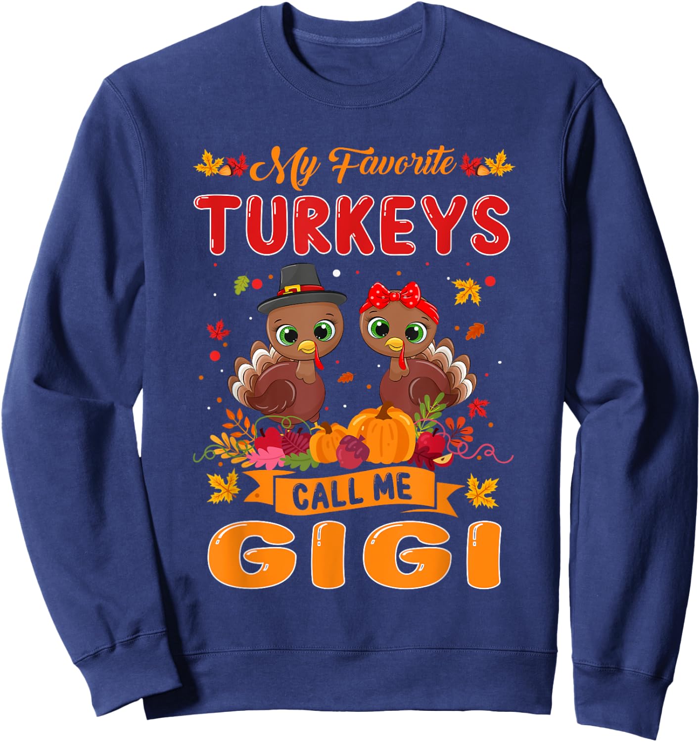My Favorite Turkeys Call Me Gigi Cute Family Thanksgiving Sweatshirt - Sweatshirt | Navy
