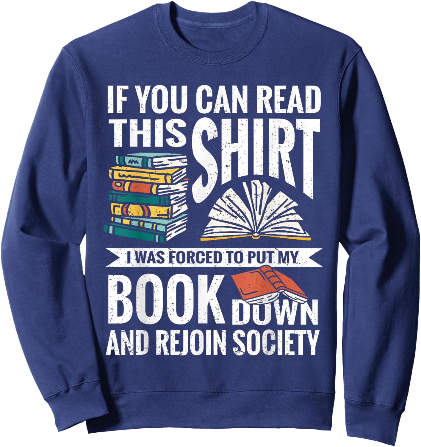 If You Can Read This Shirt I Was Forced To Put My Book Down Sweatshirt - Sweatshirt | Navy
