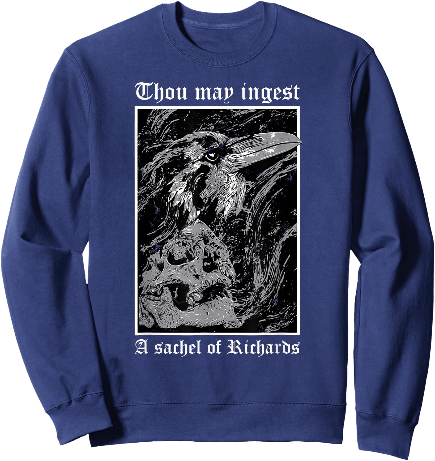 Thou May Ingest a Satchel of Richards Eat A Bag Of Dicks Sweatshirt - Sweatshirt | Navy