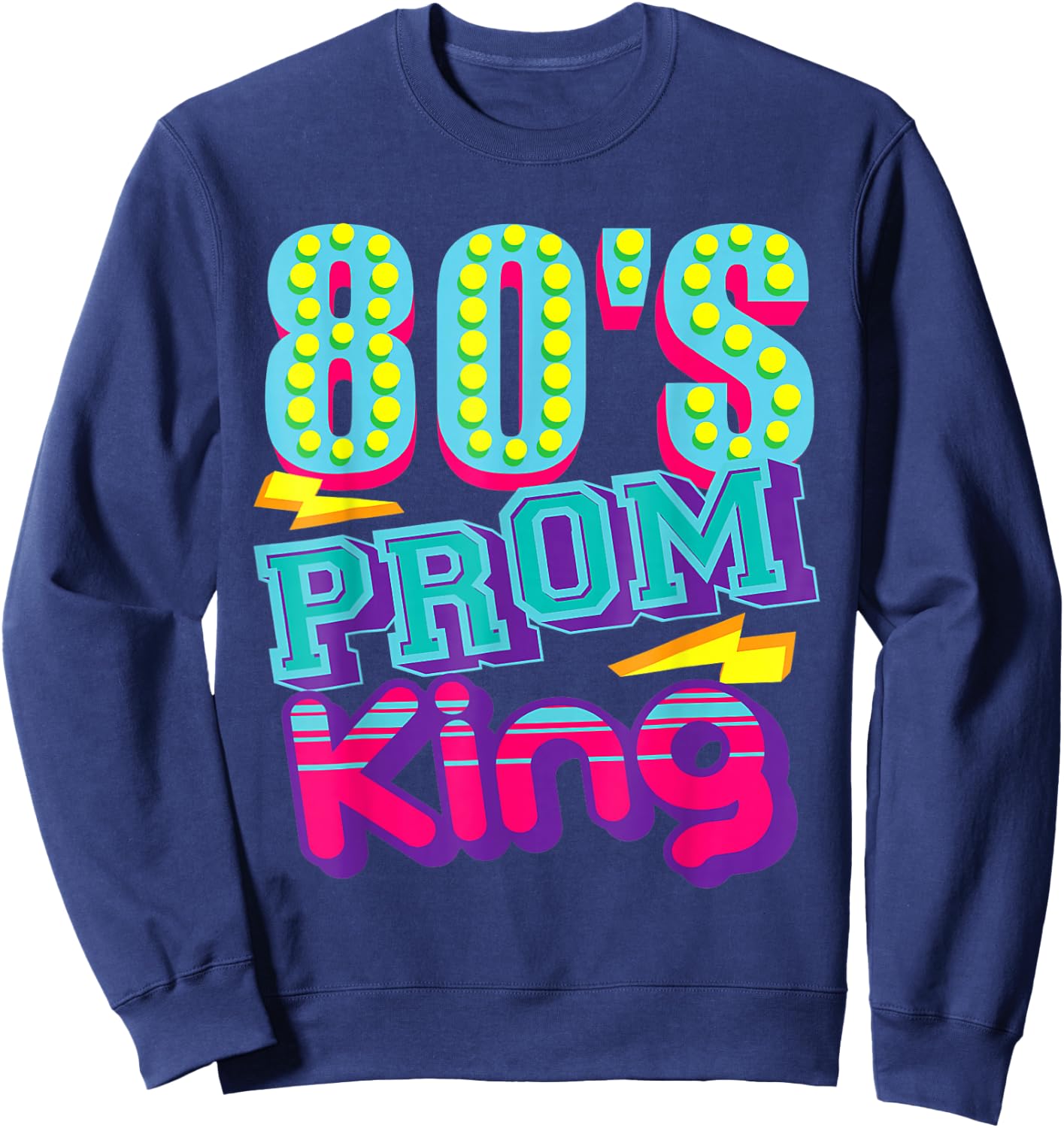 80's Prom King -Funny Disco Throwback Nostalgic Gifts Sweatshirt - Sweatshirt | Navy