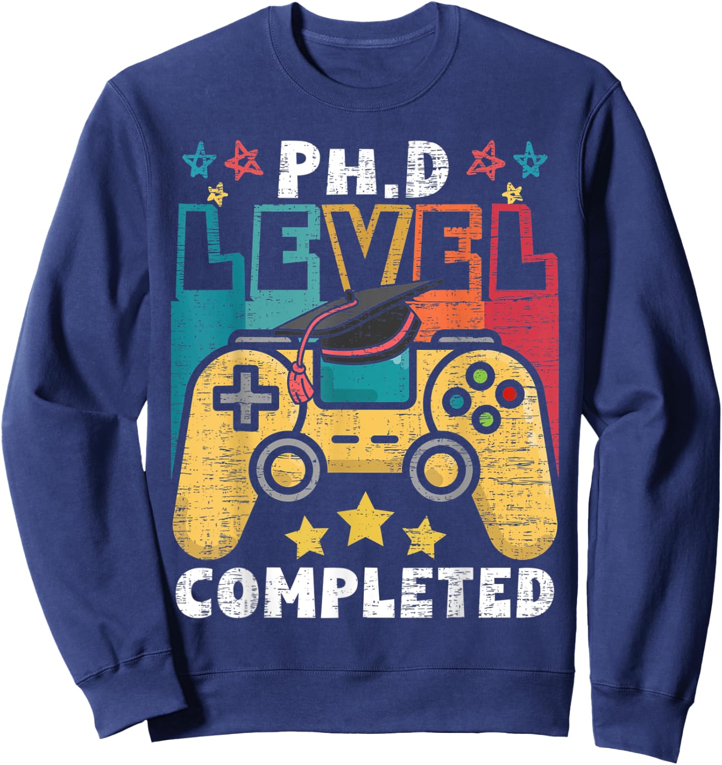 PhD Level Complete - PhD Graduate Ph.D. Graduation Doctorate Sweatshirt - Sweatshirt | Navy