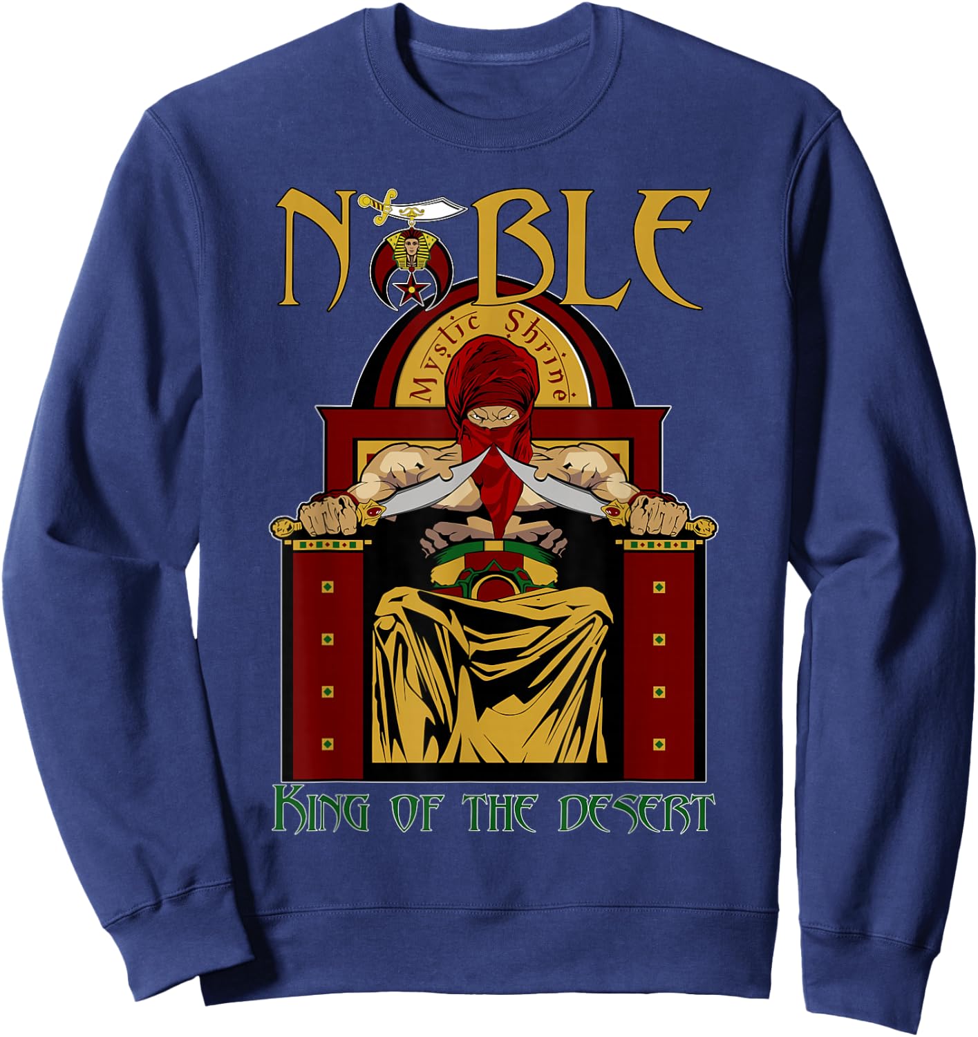 Noble Mystic Shrine King of the desert Shriner Father's Day Sweatshirt - Sweatshirt | Navy