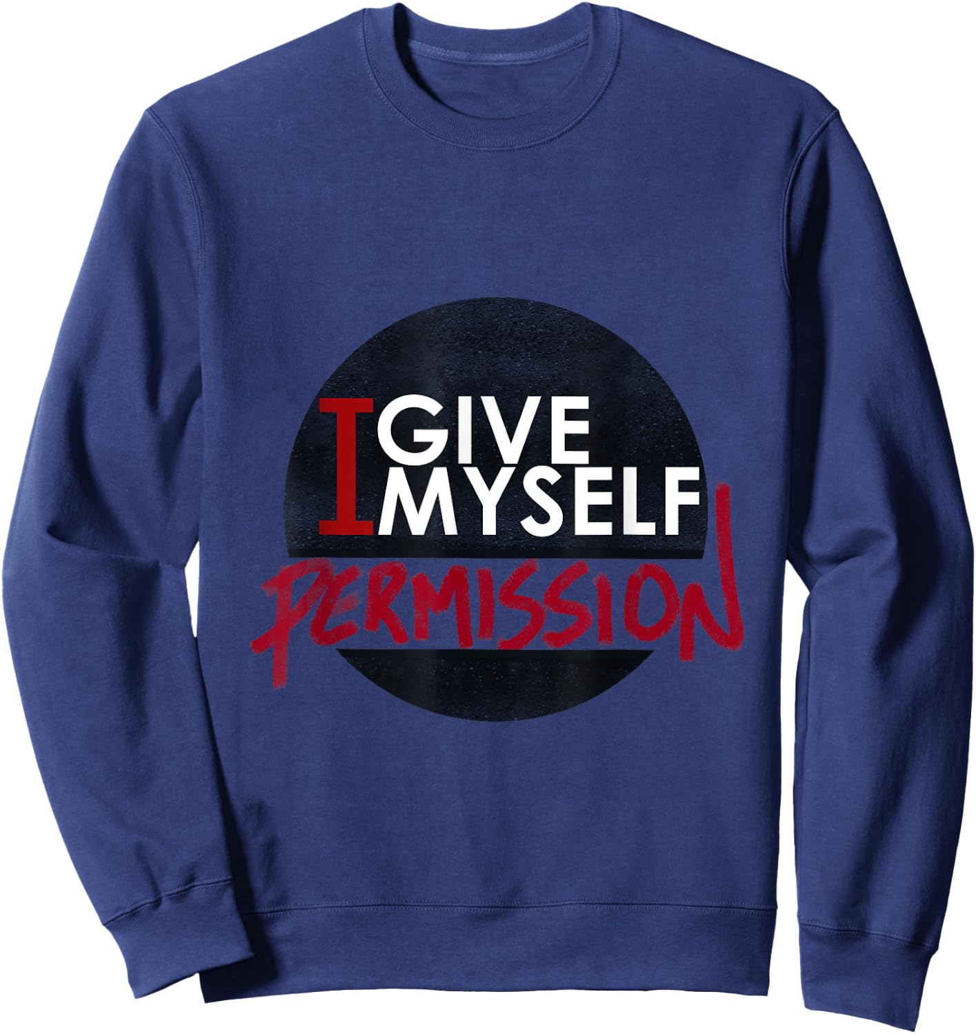 I Give Myself Permission Sweatshirt - Sweatshirt | Navy