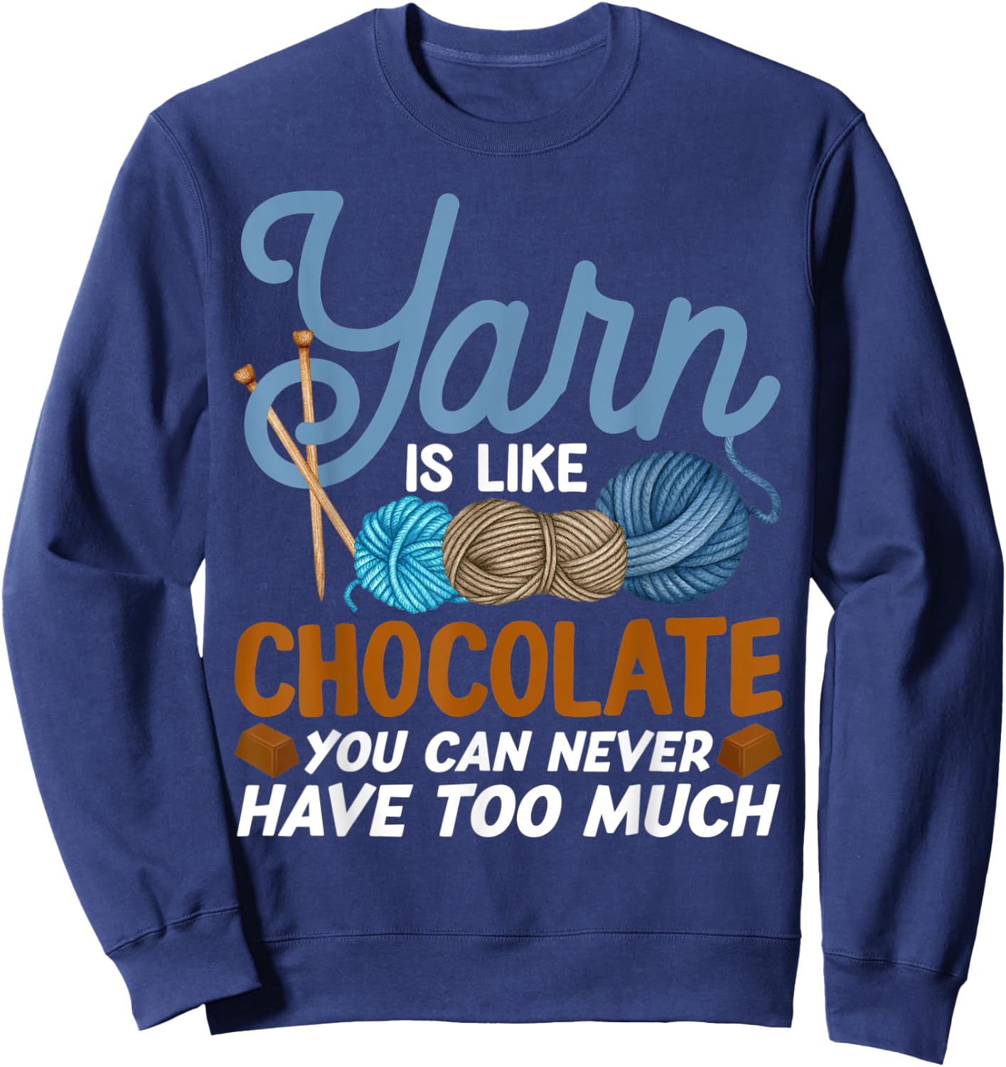 Funny Yarn Is Like Chocolate Crochet And Knitting Sweatshirt - Sweatshirt | Navy
