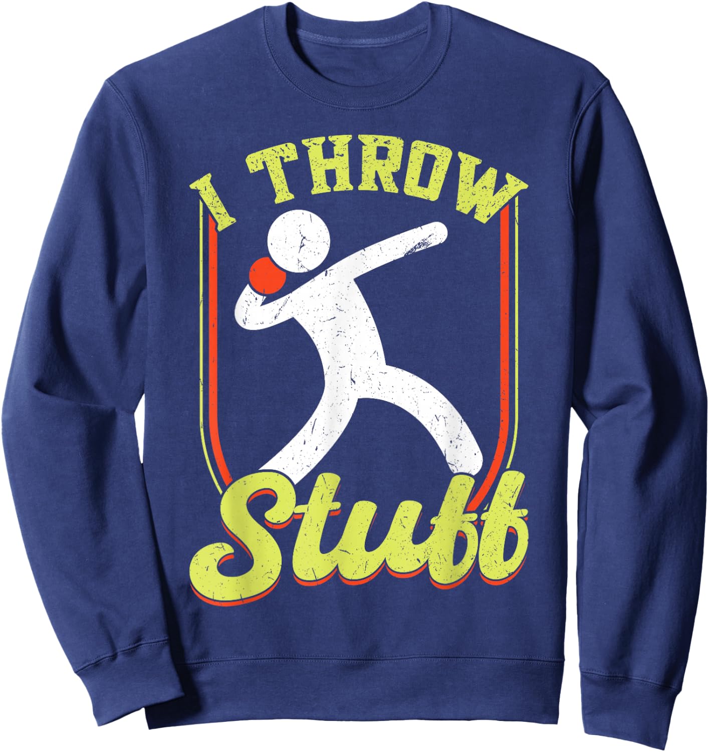 I Throw Stuff Throwing Discus and Shot Put Athlete Sweatshirt - Sweatshirt | Navy