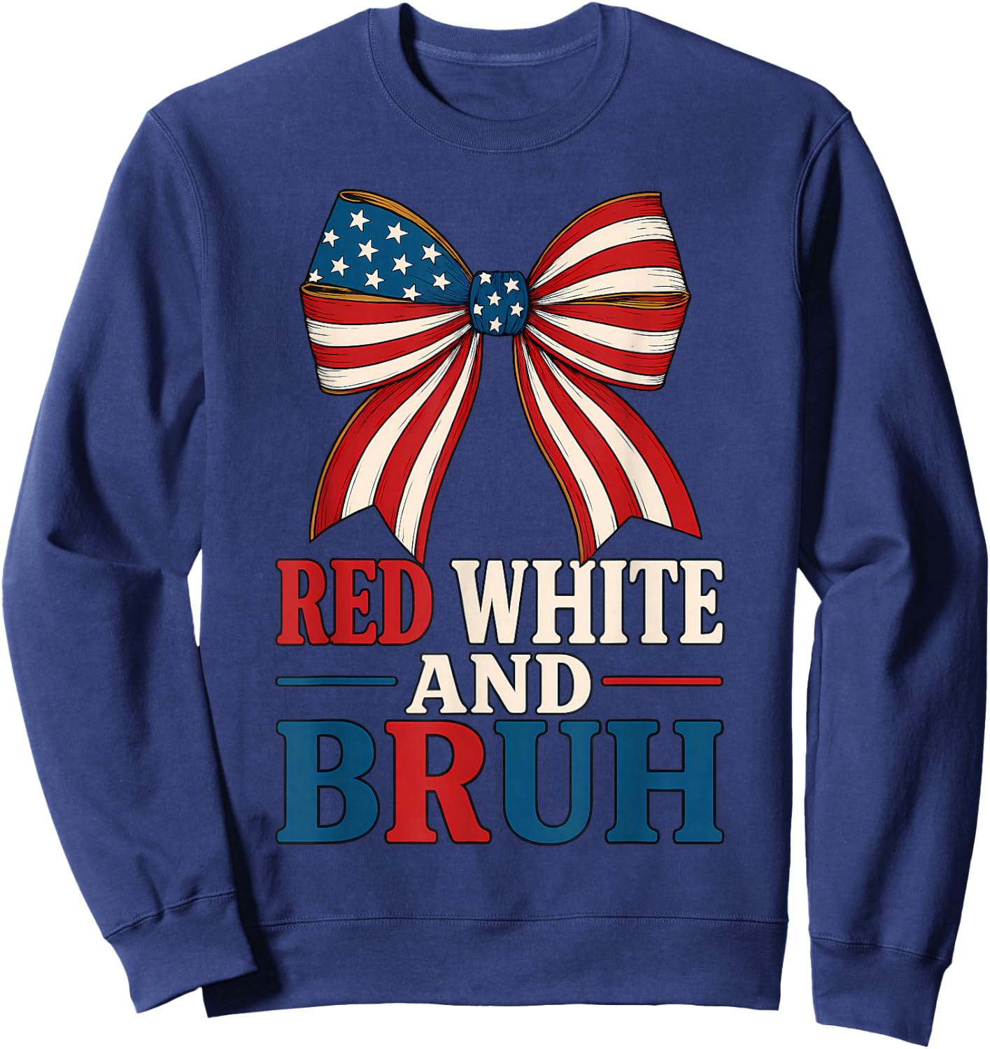 Red White And Bruh Coquette Bow USA Flag Cute Fourth of July Sweatshirt - Sweatshirt | Navy