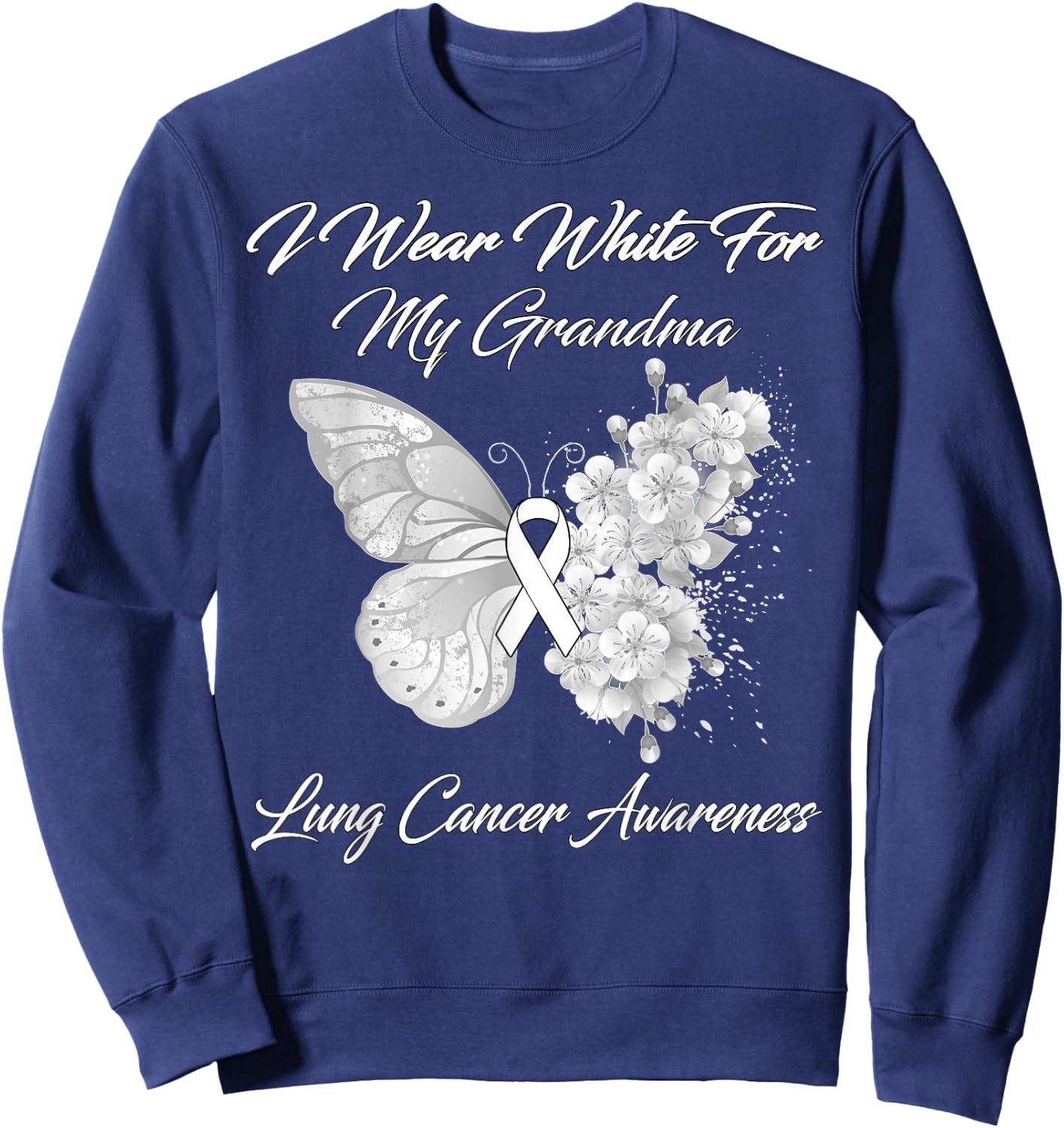 Butterfly I Wear White For My Grandma Lung Cancer Awareness Sweatshirt - Sweatshirt | Navy