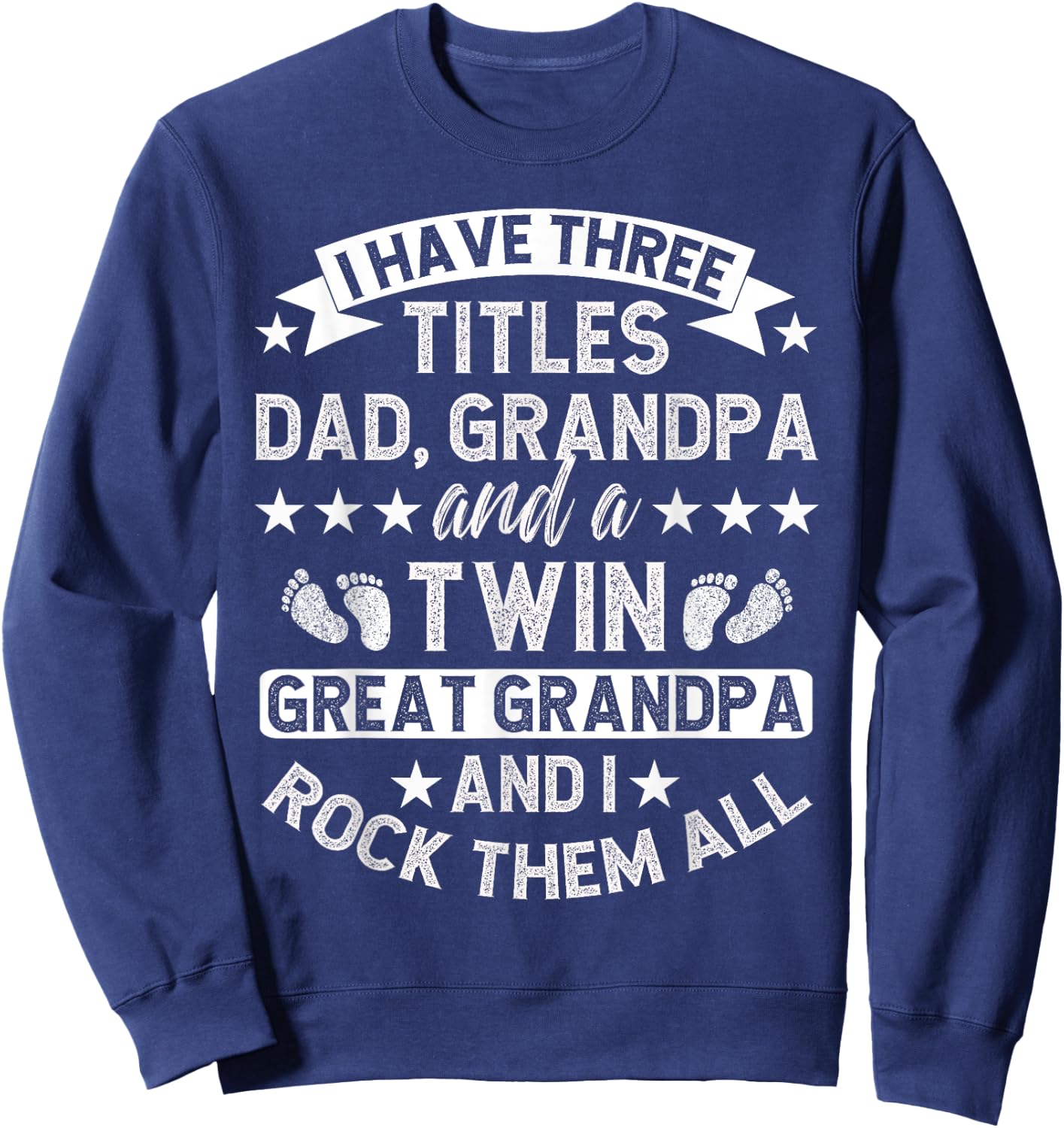 Dad Grandpa And A Twin Great Grandpa Of Twins Sweatshirt - Sweatshirt | Navy