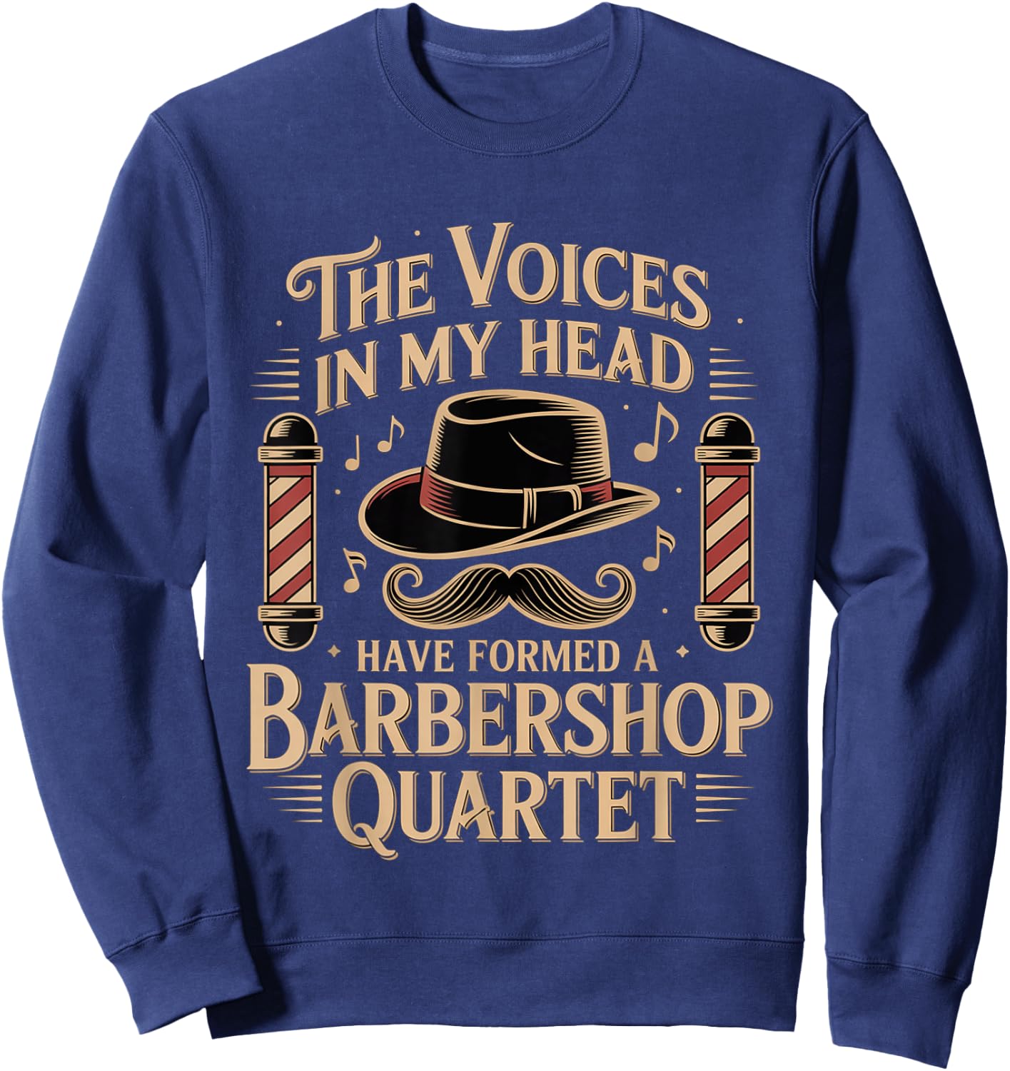 Voices in My Head Formed A Barbershop Quartet Sweatshirt - Sweatshirt | Navy