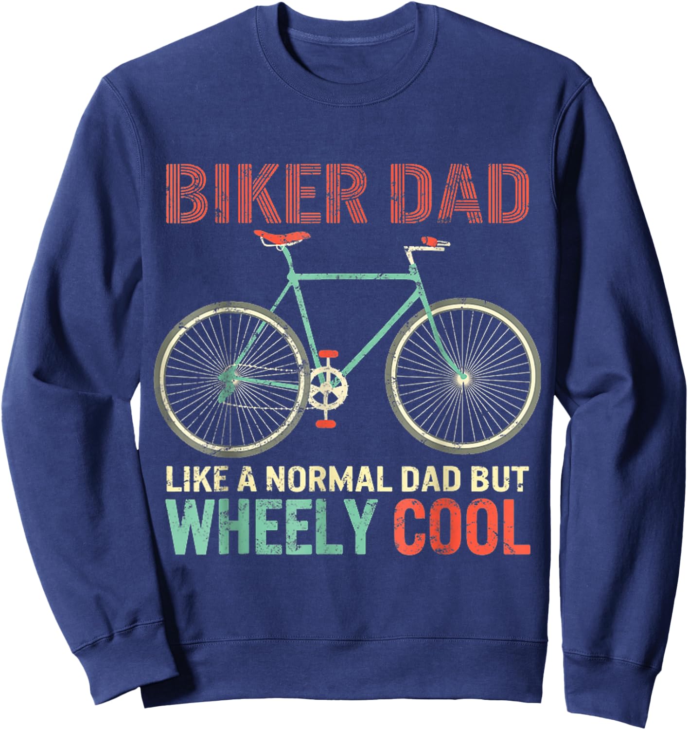 I'm Biker Dad Fathers Day Wheely Cooler Bicycle Bike Cycling Sweatshirt - Sweatshirt | Navy