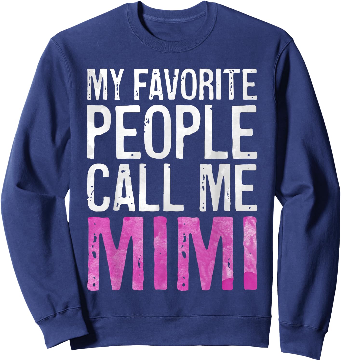 My Favorite People Call Me Mimi Shirt Women Mothers Day Sweatshirt - Sweatshirt | Navy