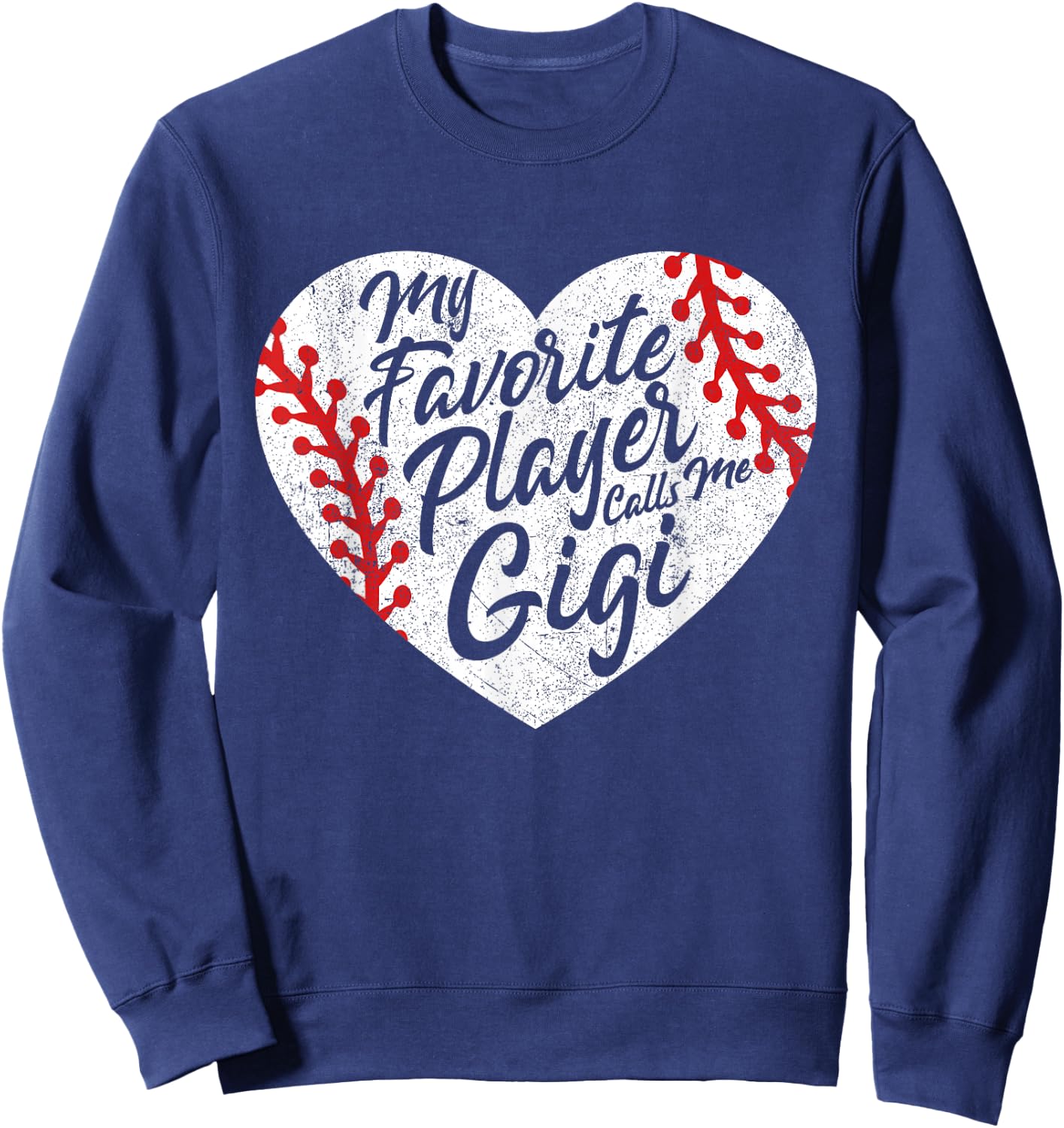 My Favorite Player Calls Me Gigi Baseball Heart Cute Grandma Sweatshirt - Sweatshirt | Navy