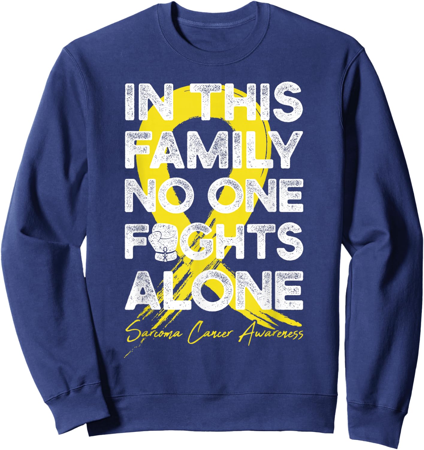 In This Family No One Fight Alone Sarcoma Cancer Warrior Sweatshirt - Sweatshirt | Navy