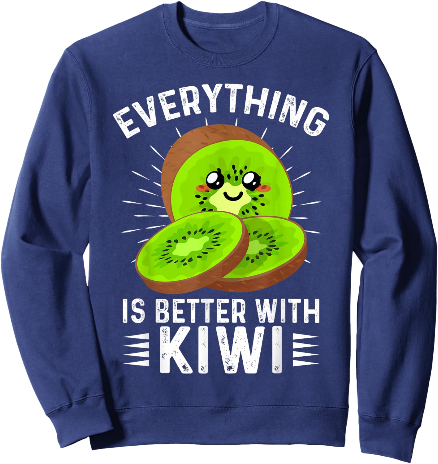 Everything is Better With Kiwi Kiwi Fruit Outfit Kiwi Fruit Sweatshirt - Sweatshirt | Navy