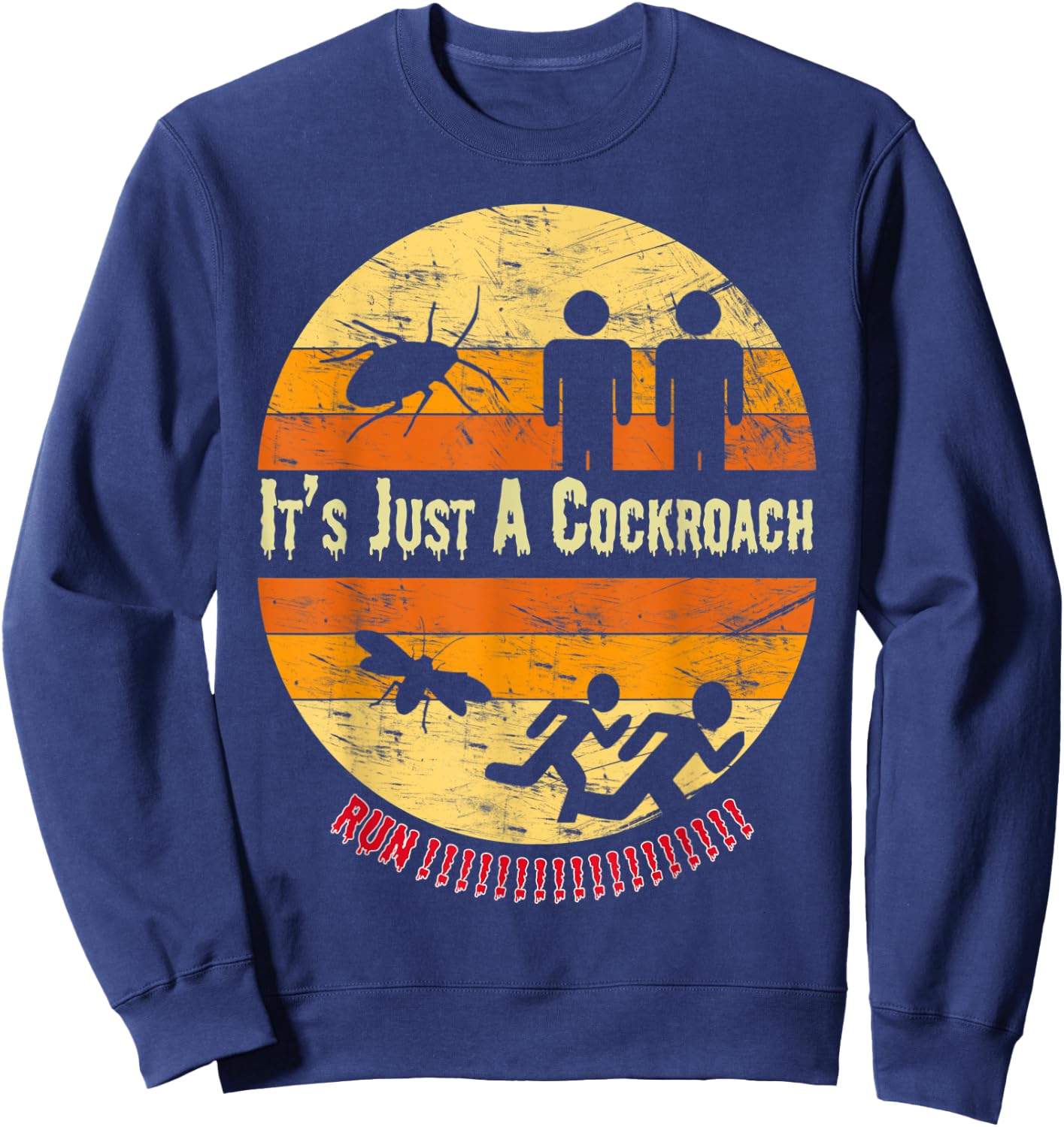 Its Just A Cockroach Gag Cucaracha Funny Roach Hates Sweatshirt - Sweatshirt | Navy