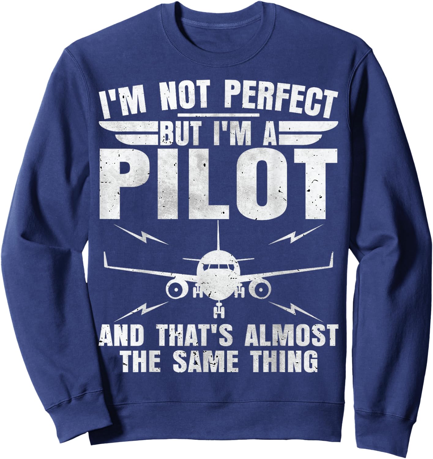 I'm Not Perfect But I'm A Pilot Shirt Funny Aviation Pilot Sweatshirt - Sweatshirt | Navy