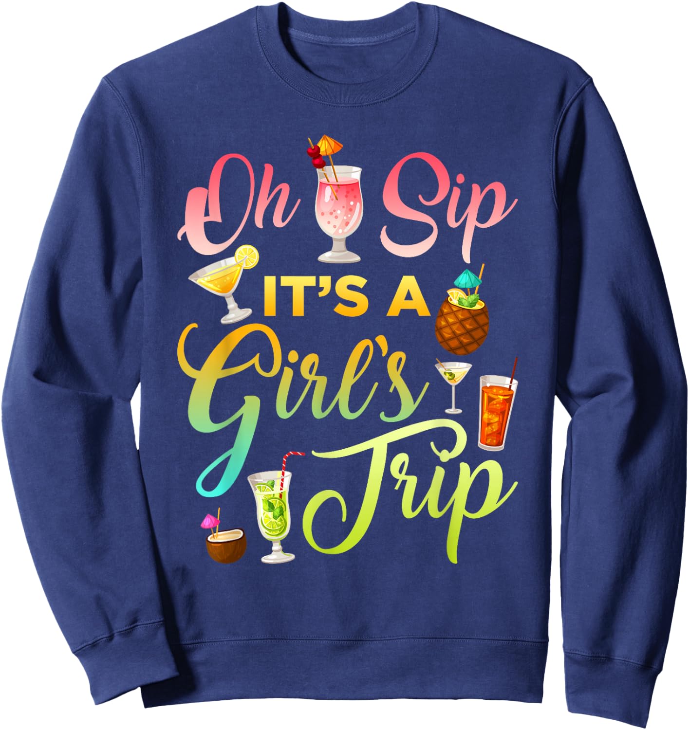 Oh Sip It's A Girls' Trip Funny Drinking Graphic Sweatshirt - Sweatshirt | Navy