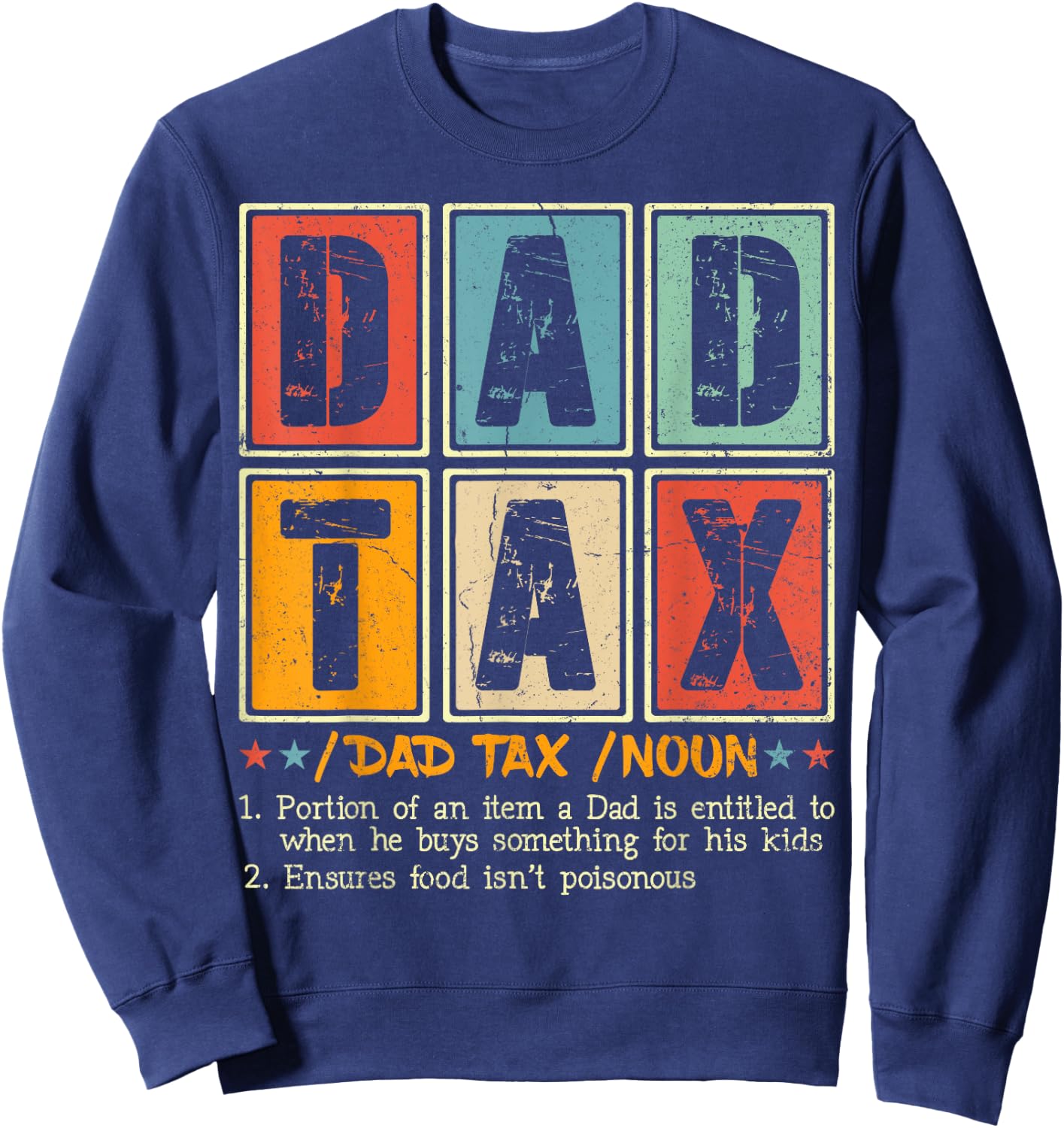 Dad Tax Making Sure It's Not Poison Men Funny Father's Day Sweatshirt - Sweatshirt | Navy