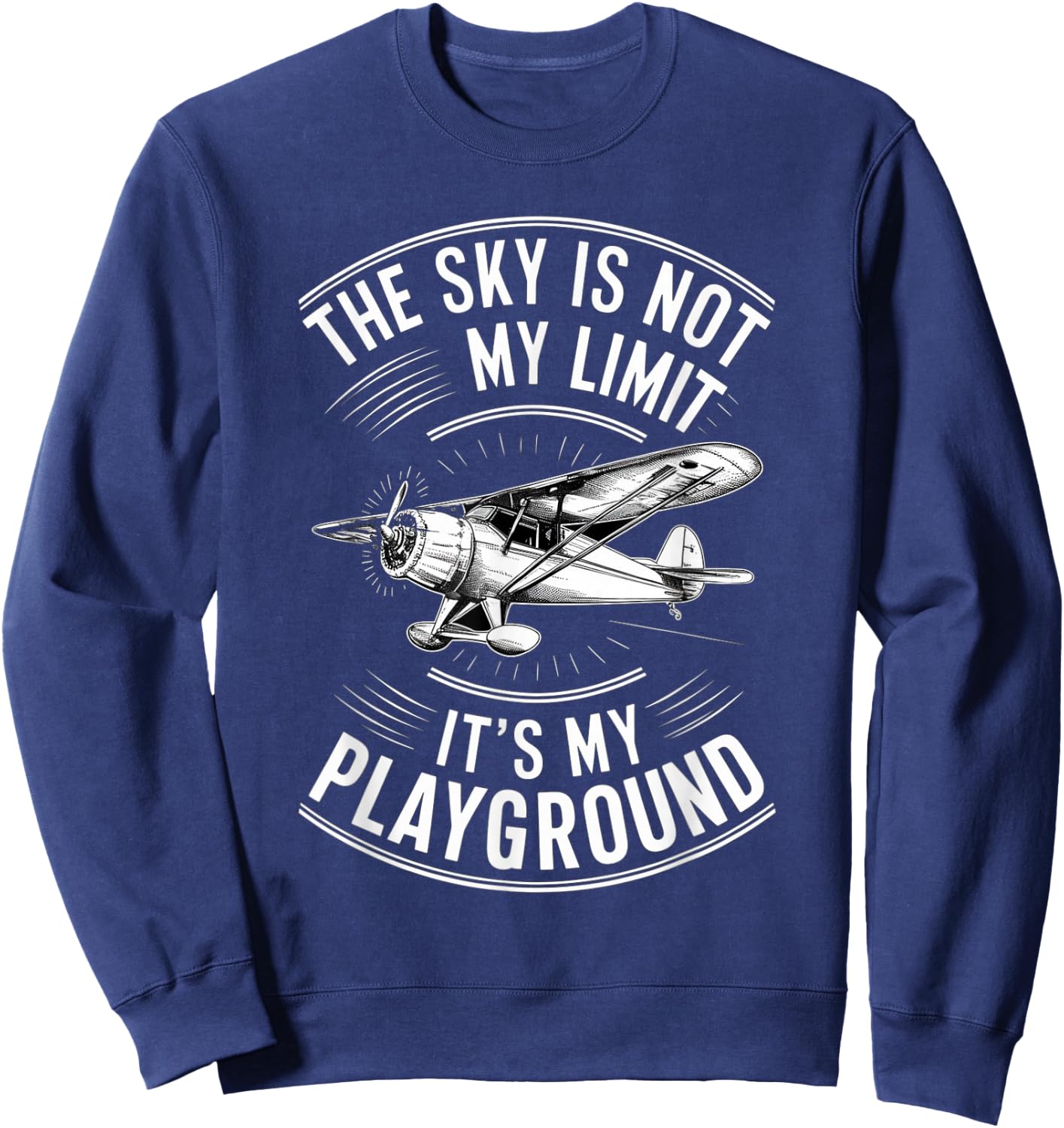 The Sky Is Not My Limit It's My Playground Funny Pilot Sweatshirt - Sweatshirt | Navy