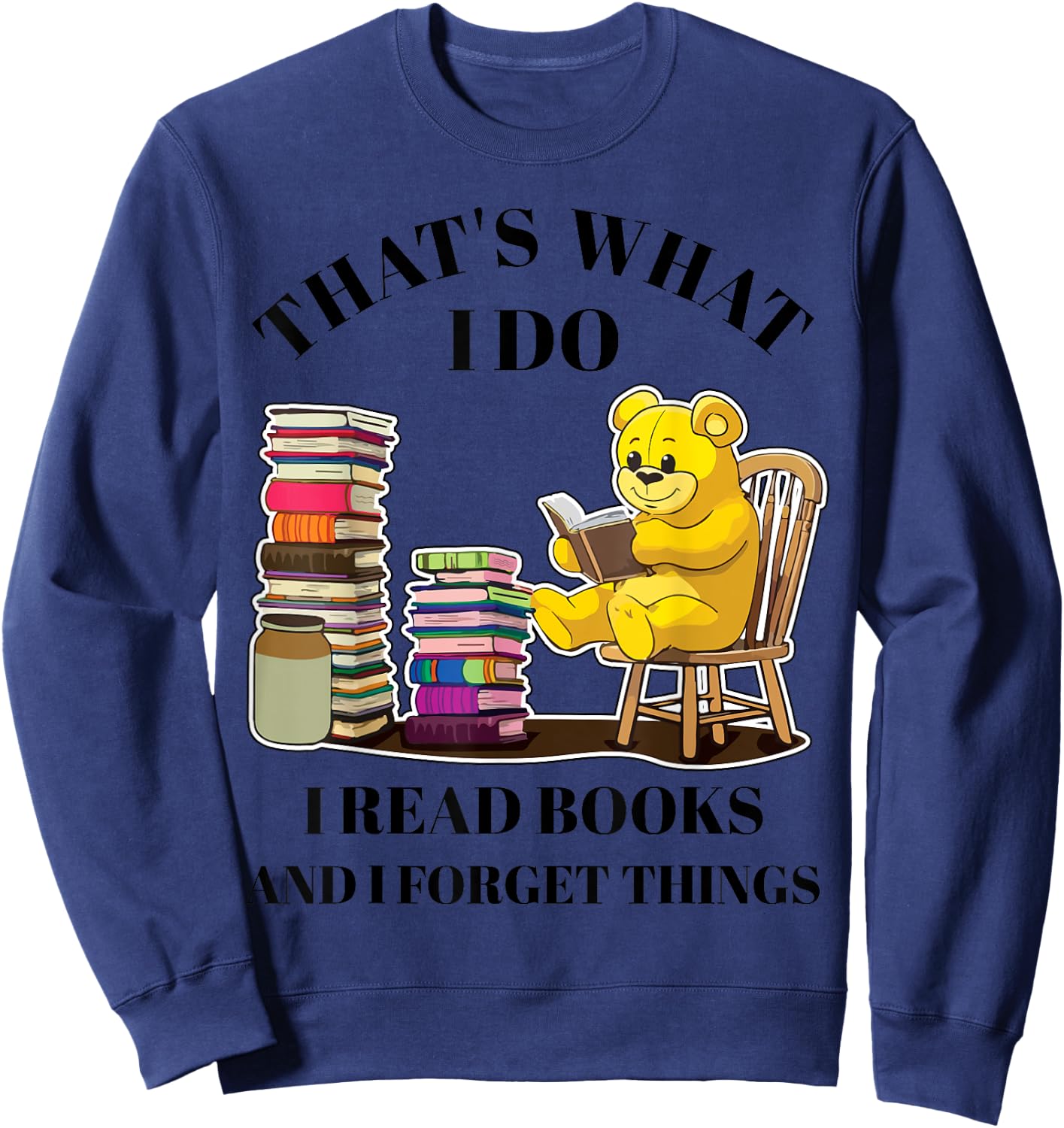That's What I Do I Read Books And Forget Things Reading Sweatshirt - Sweatshirt | Navy