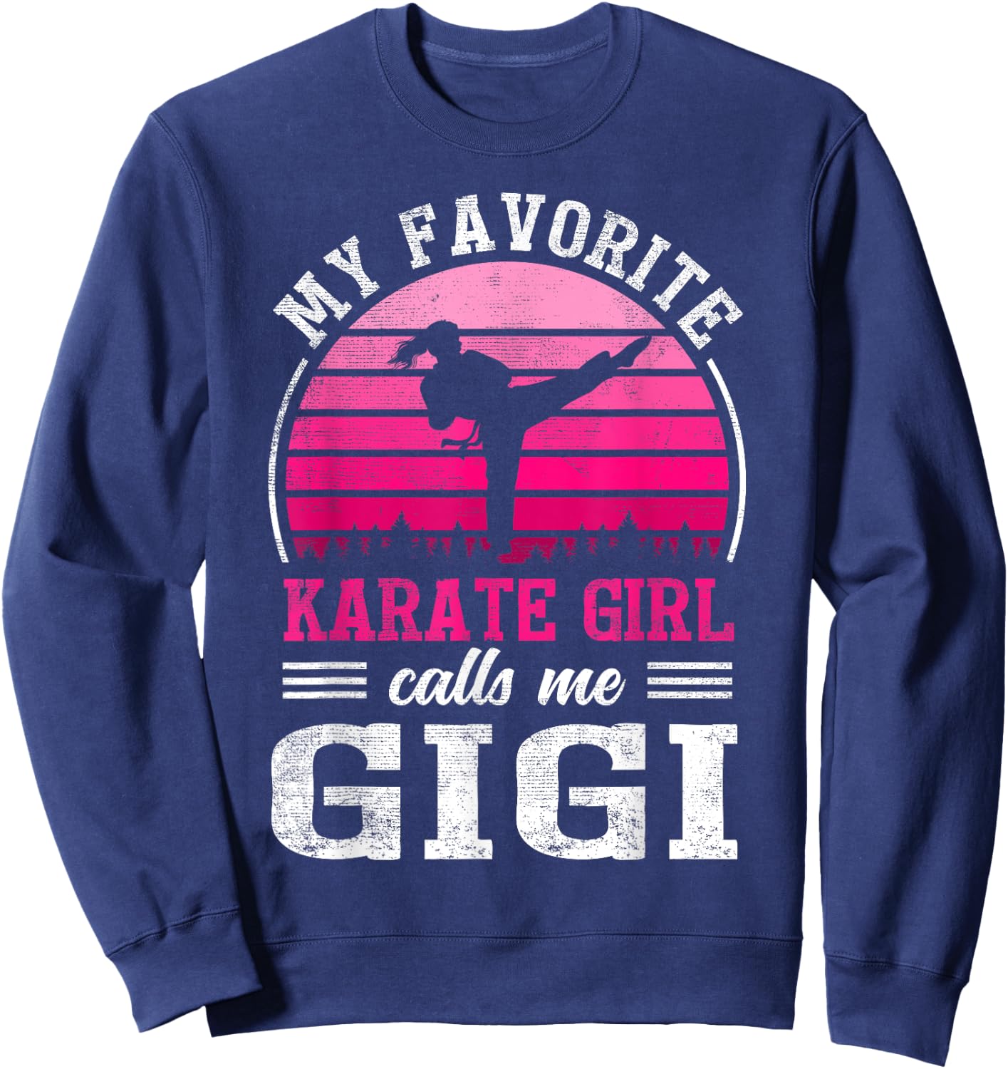 My Favorite Karate Girl Calls Me Gigi Mothers Day Sweatshirt - Sweatshirt | Navy